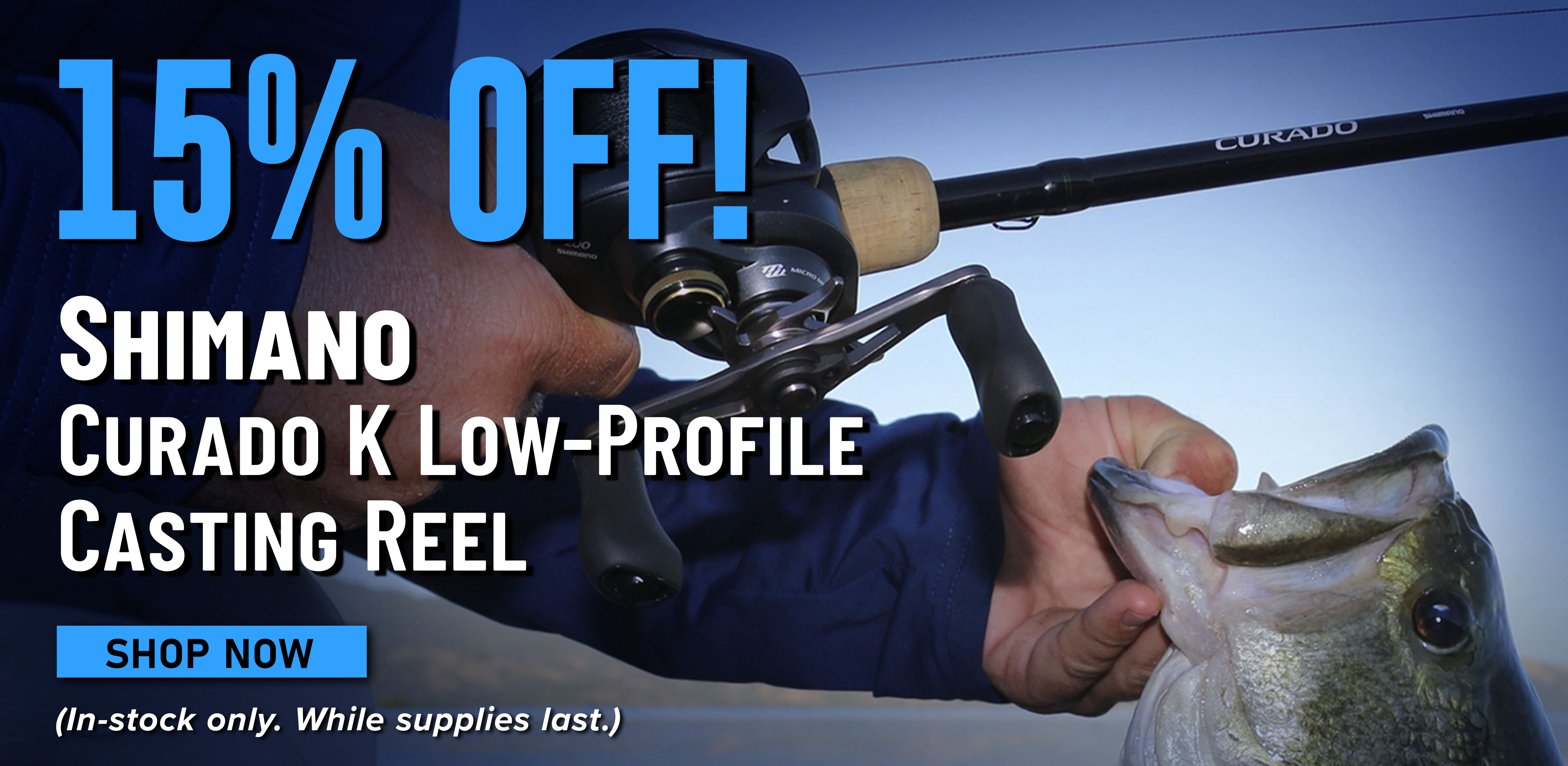 15% Off! Shimano Curado K Low-Profile Casting Reel Shop Now (In-stock only. While supplies last.)