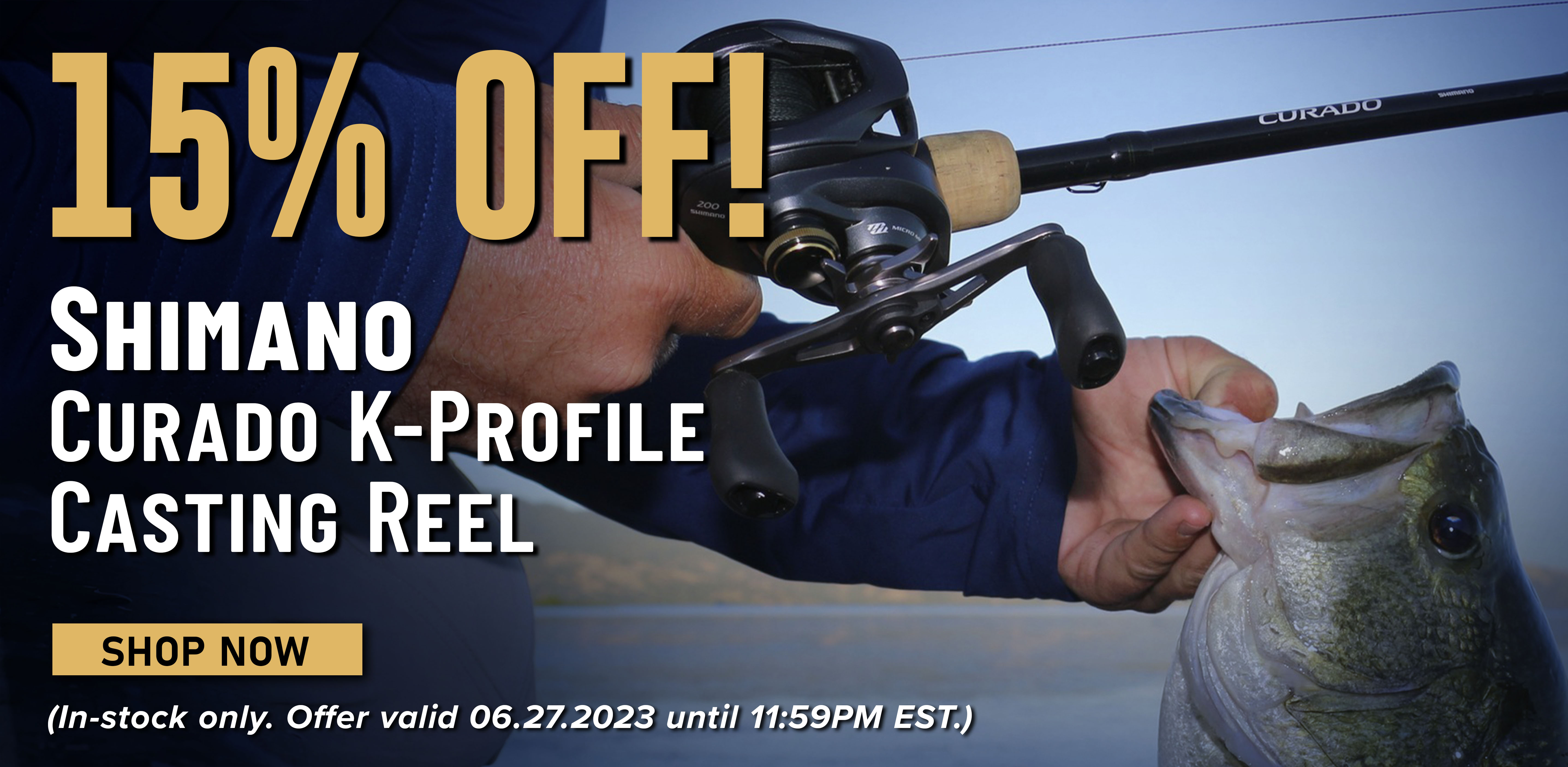 15% Off! Shimano Curado K-Profile Casting Reel Shop Now (In-stock only. Offer valid 06.27.2023 until 11:59PM EST. )