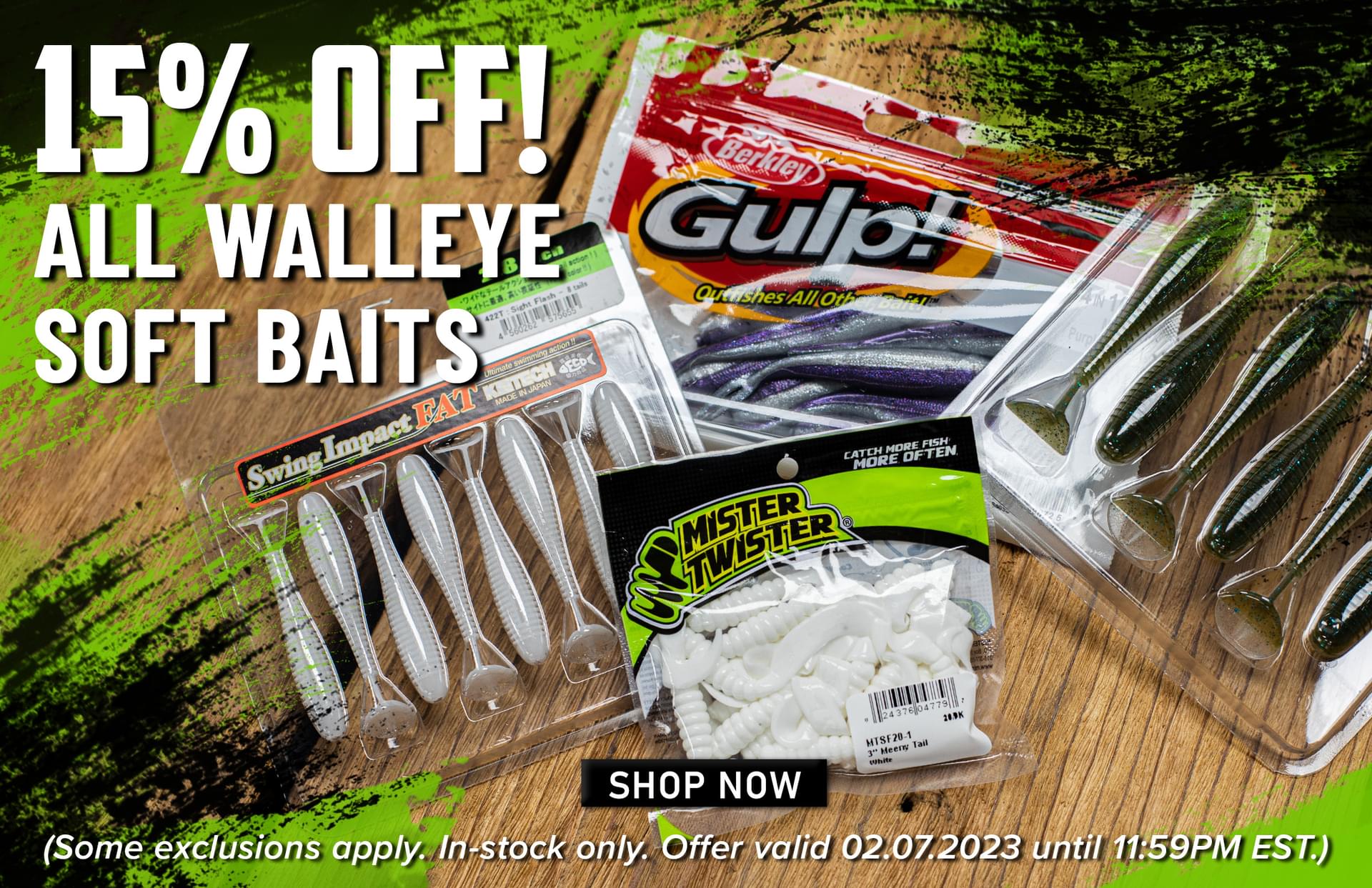 15% Off! All Walleye Soft Baits Shop Now (Some exclusions apply. In-stock only. Offer valid 02.07.2023 until 11:59PM EST.)