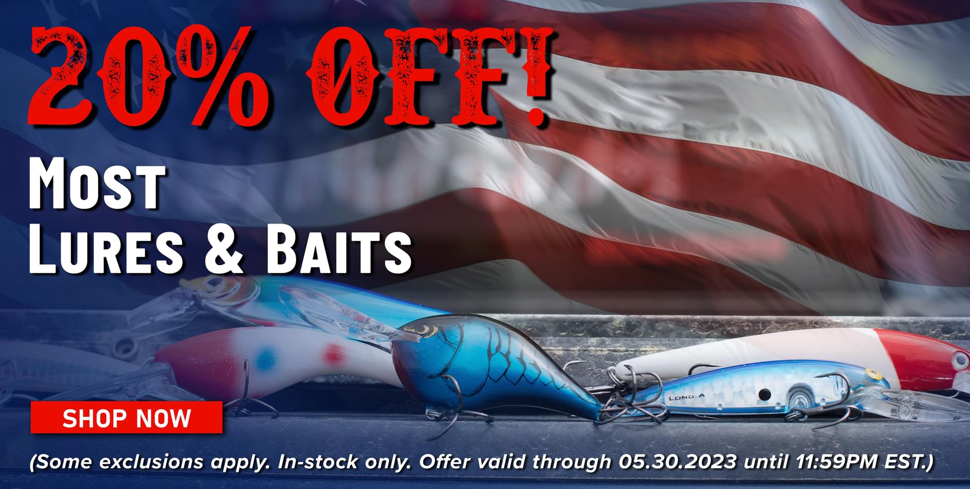 20% Off! Most Lures & Baits Shop Now (Some exclusions apply. In-stock only. Offer valid through 05.30.2023 until 11:59PM EST.)