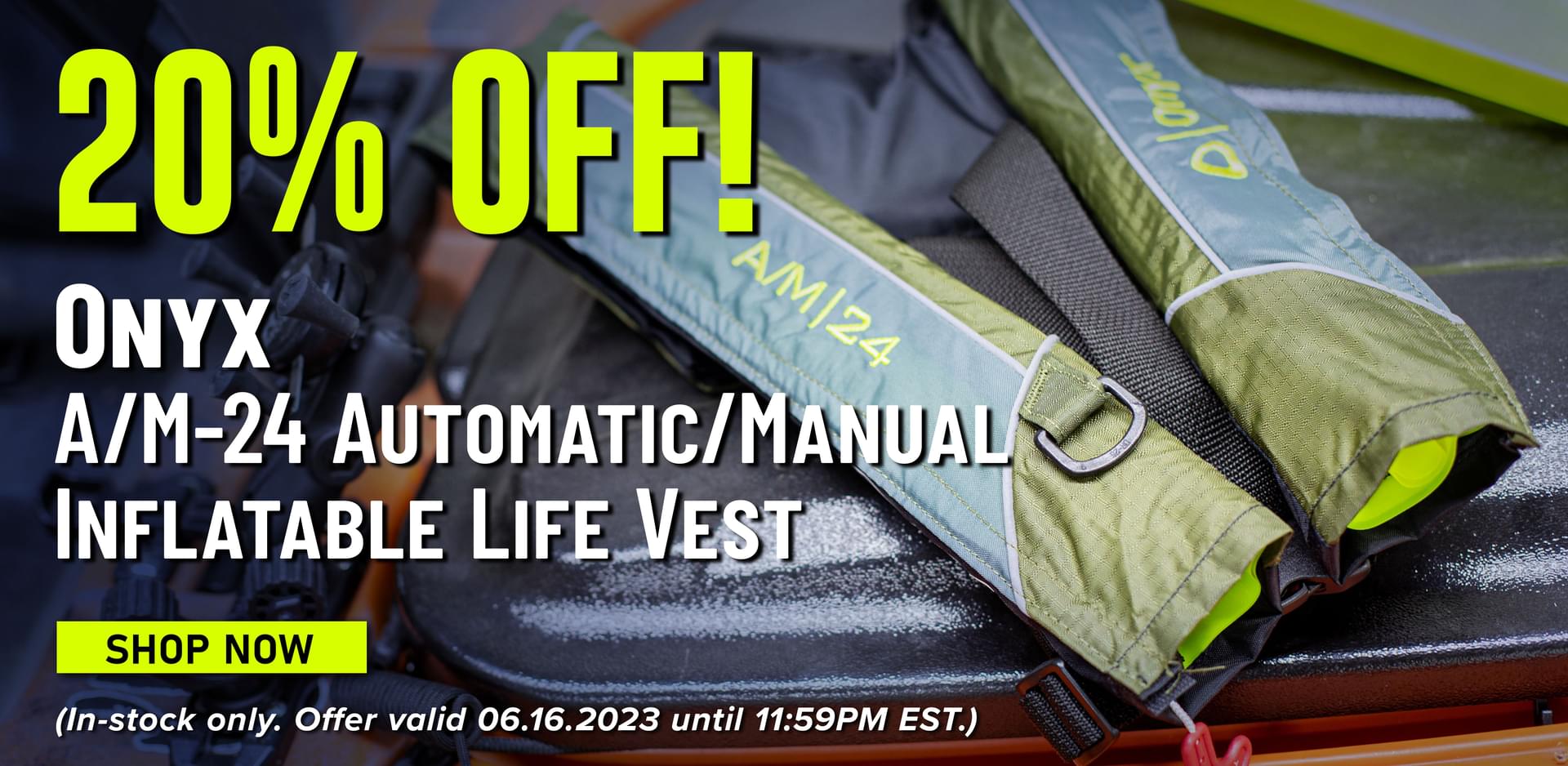 20% Off! Onyx A/M-24 Automatic/Manual Inflatable Life Vest Shop Now (In-stock only. Offer valid 06.16.2023 until 11:59 PM EST.)