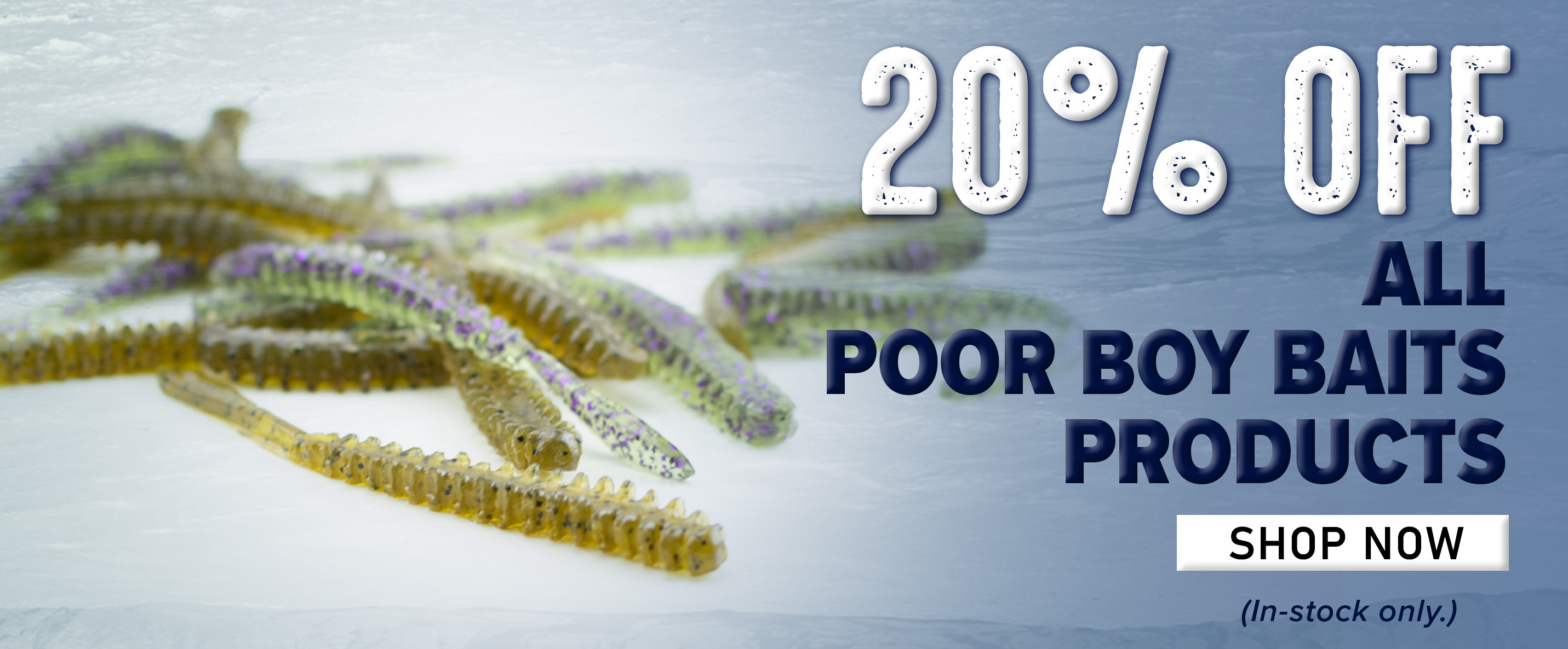 20% Off All Poor Boy Baits Products Shop Now (In-stock only.)