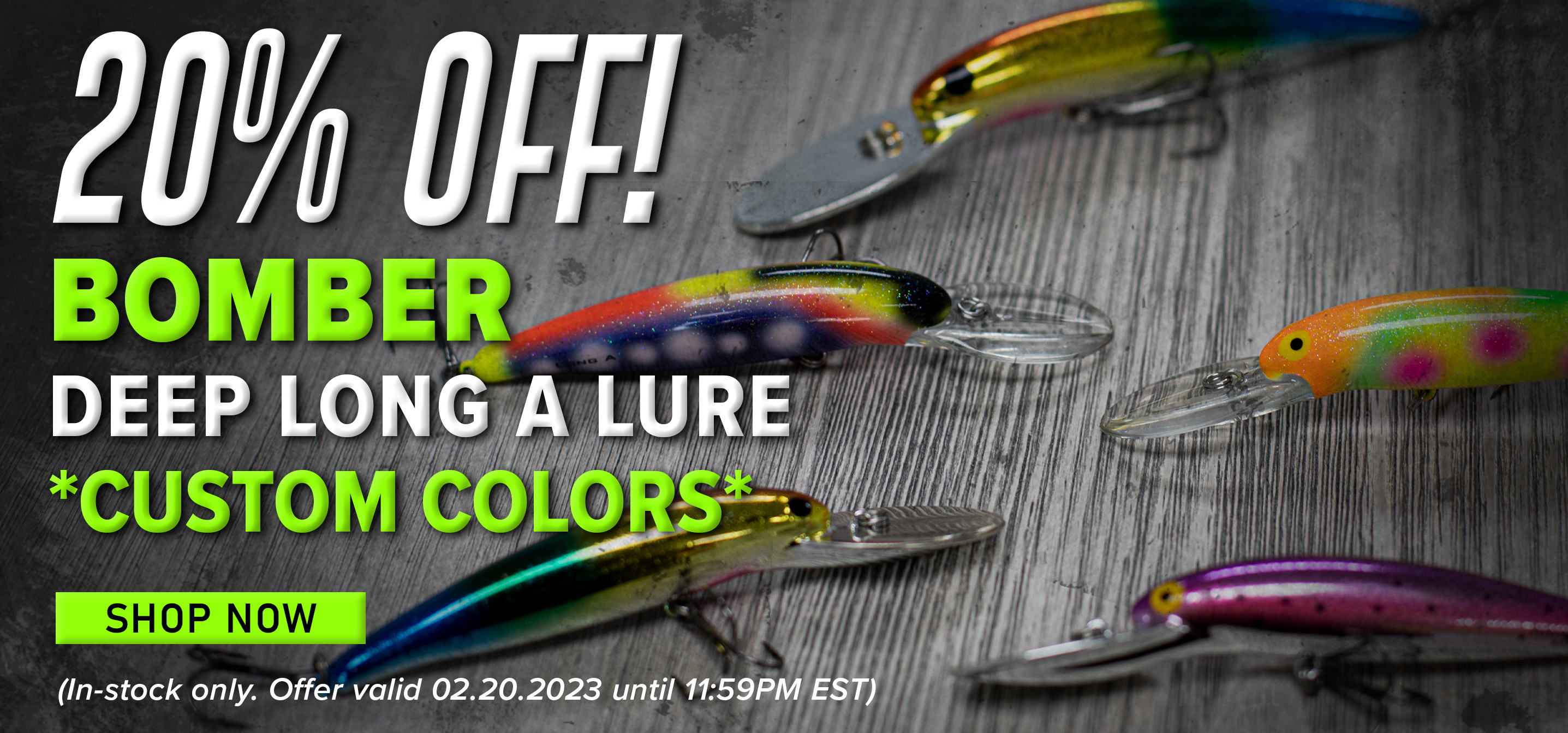 20% Off! Bomber Deep Long A Lure *Custom Colors* Shop Now (In-stock only. Offer valid 02.20.2023 until 11:59PM EST.)