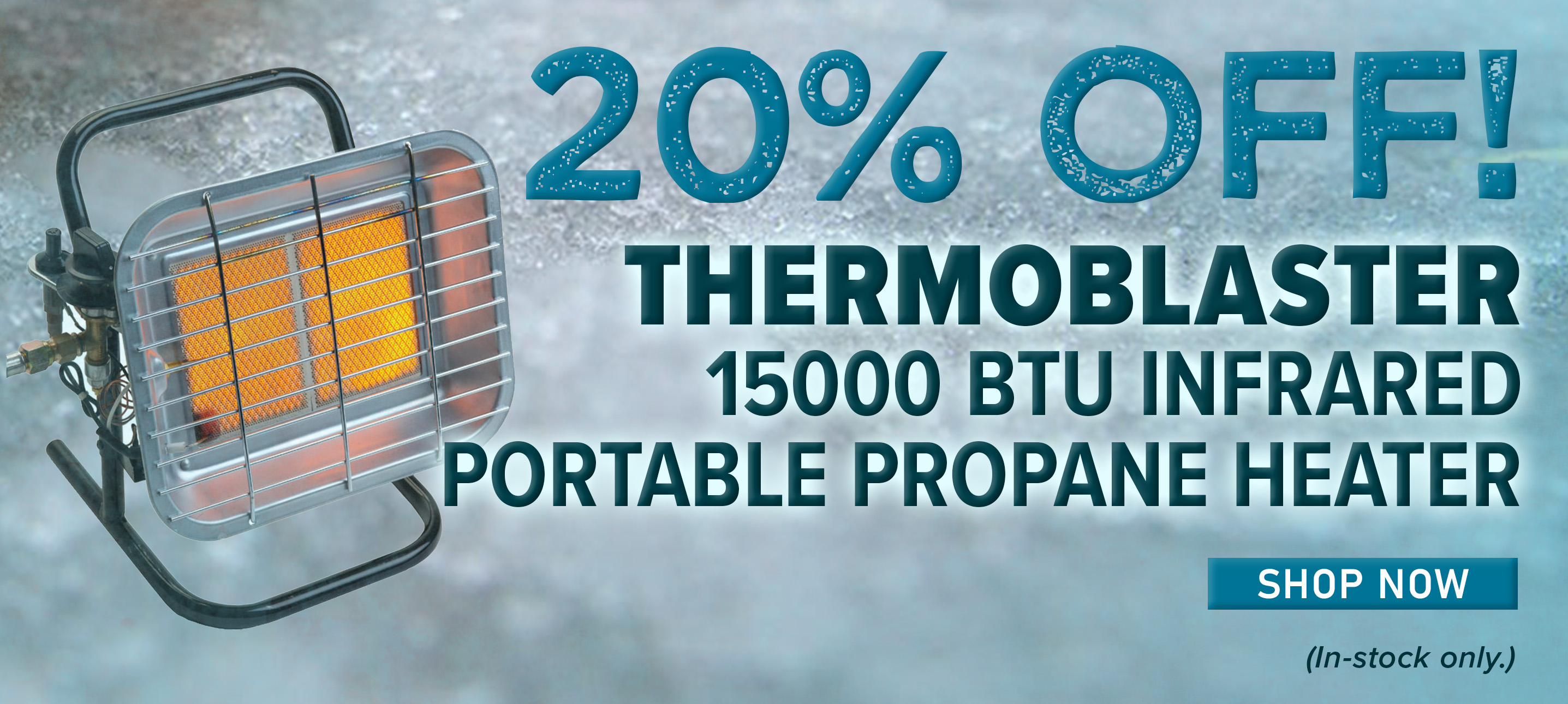 20% Off! Thermablaster 15000 BTU Infrared Portable Propane Heater Shop Now (In-stock only.)