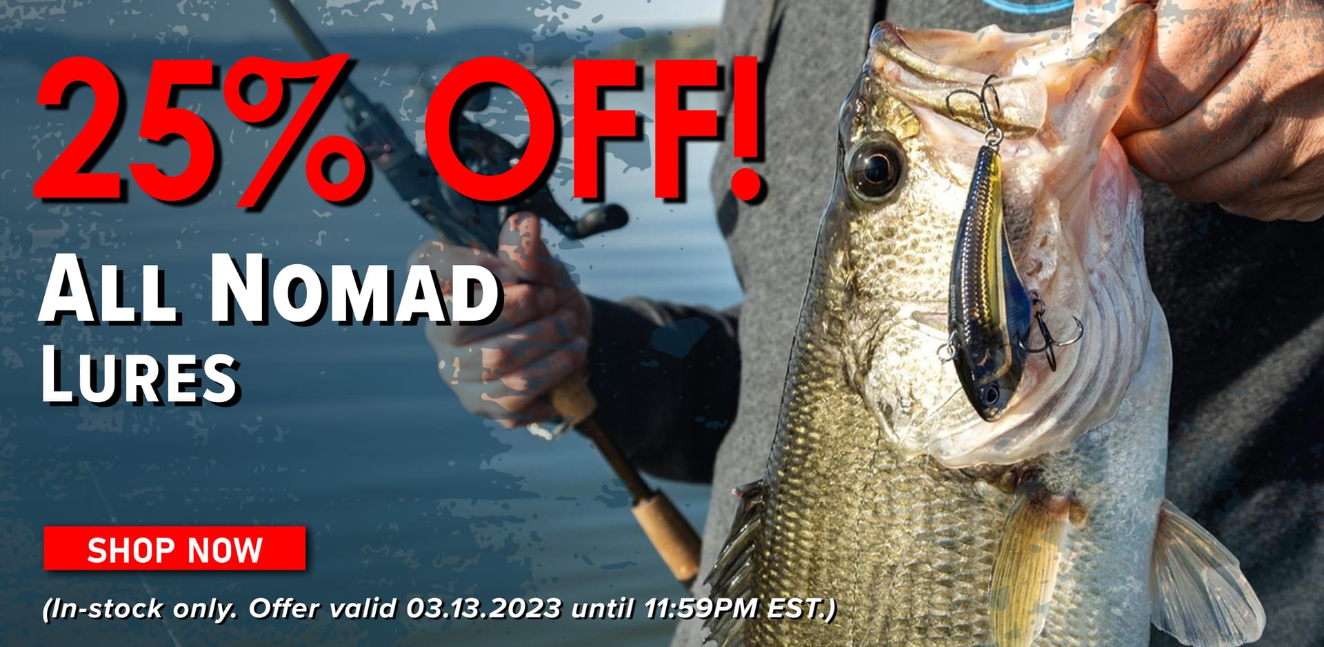 25% OFF! All Nomad Lures Shop Now (In-stock only. Offer valid 03.13.2023 until 11:59PM EST.)