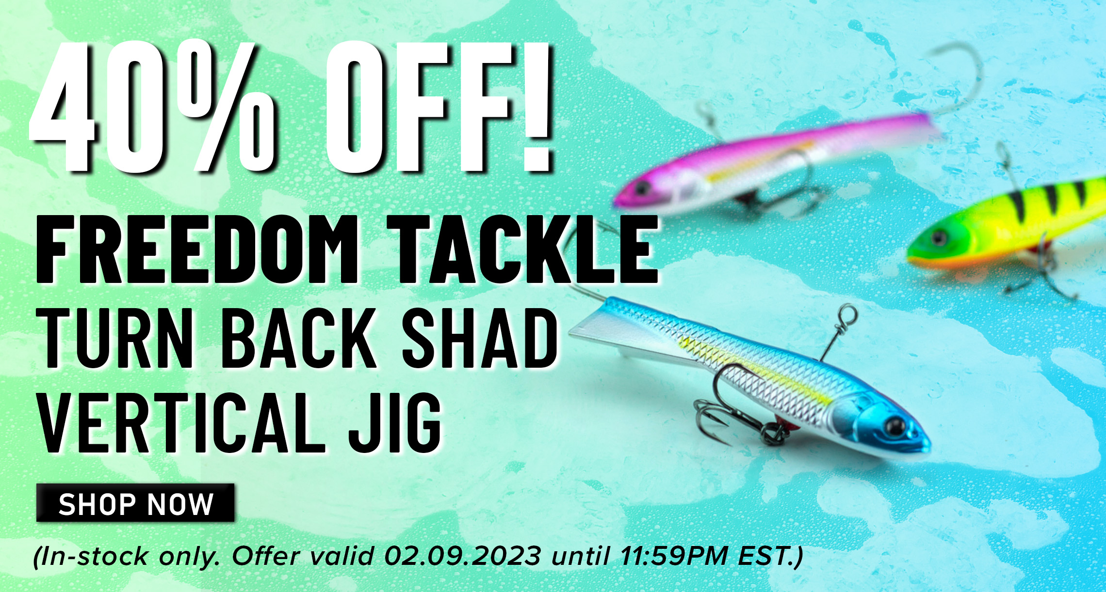 40% Off! Fredom Tackle Turn Back Shad Vertical Jig Shop Now (In-stock only. Offer valid 02.09.2023 until 11:59PM EST.)