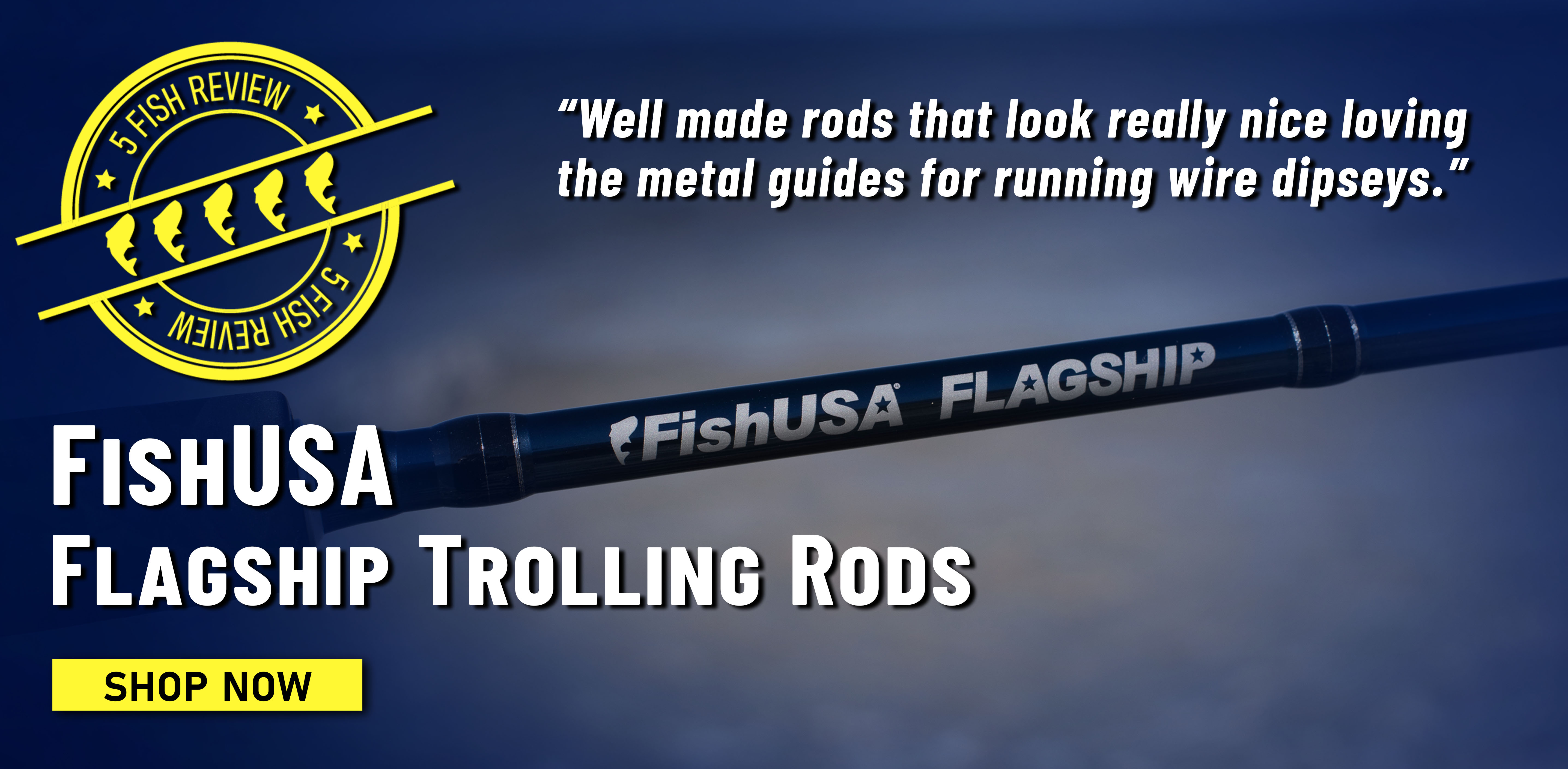 5 Fish Review! FishUSA Flagship Trolling Rods Well made rods that look really nice loving the metal guides for running wire dipseys. Shop Now