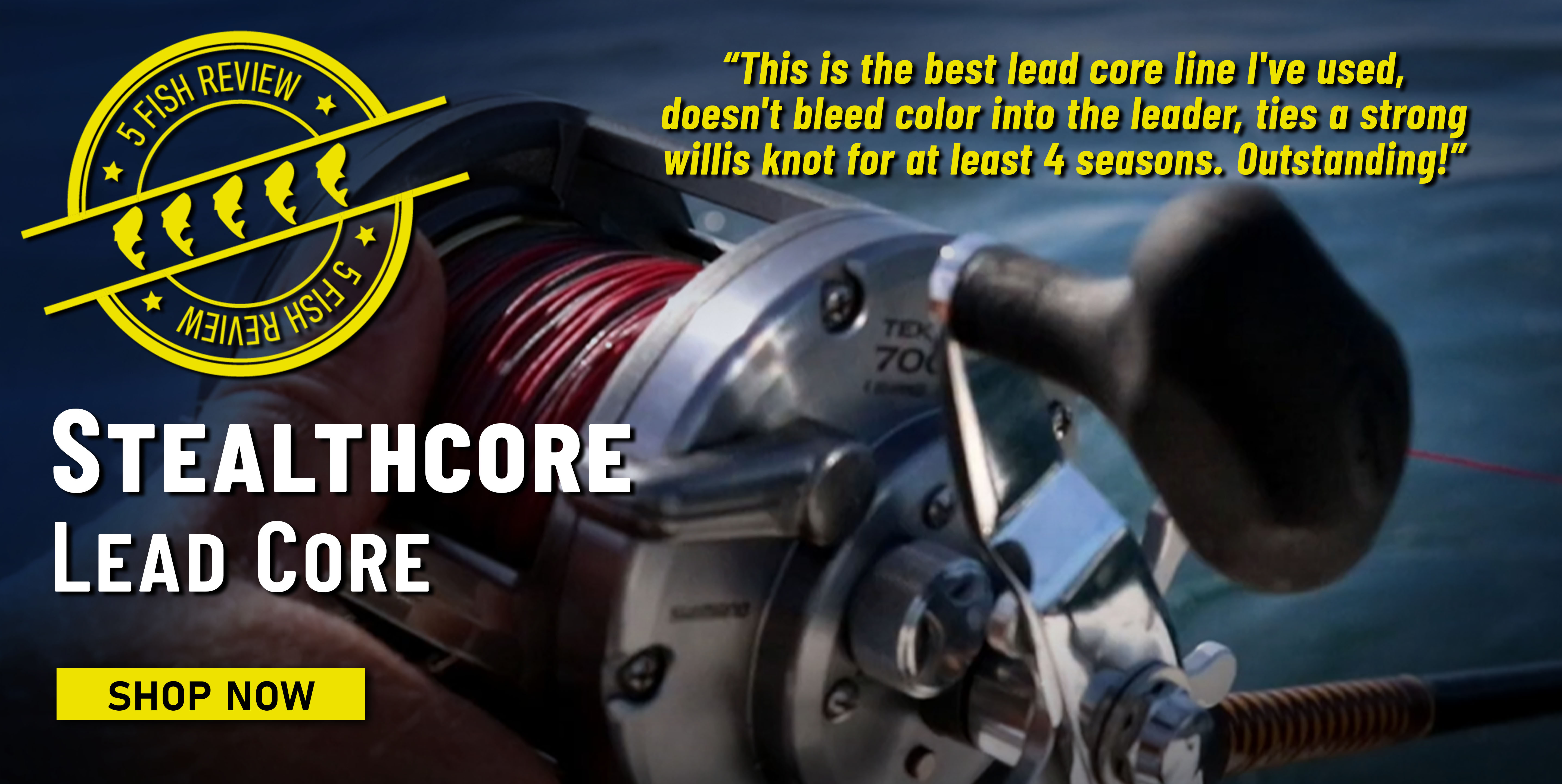 5 Fish Review Stealthcore Lead Core This is the best lead core line I've used, doesn't bleed color into the leader, ties a strong willis knot for at least 4 seasons. Outstanding! Shop Now