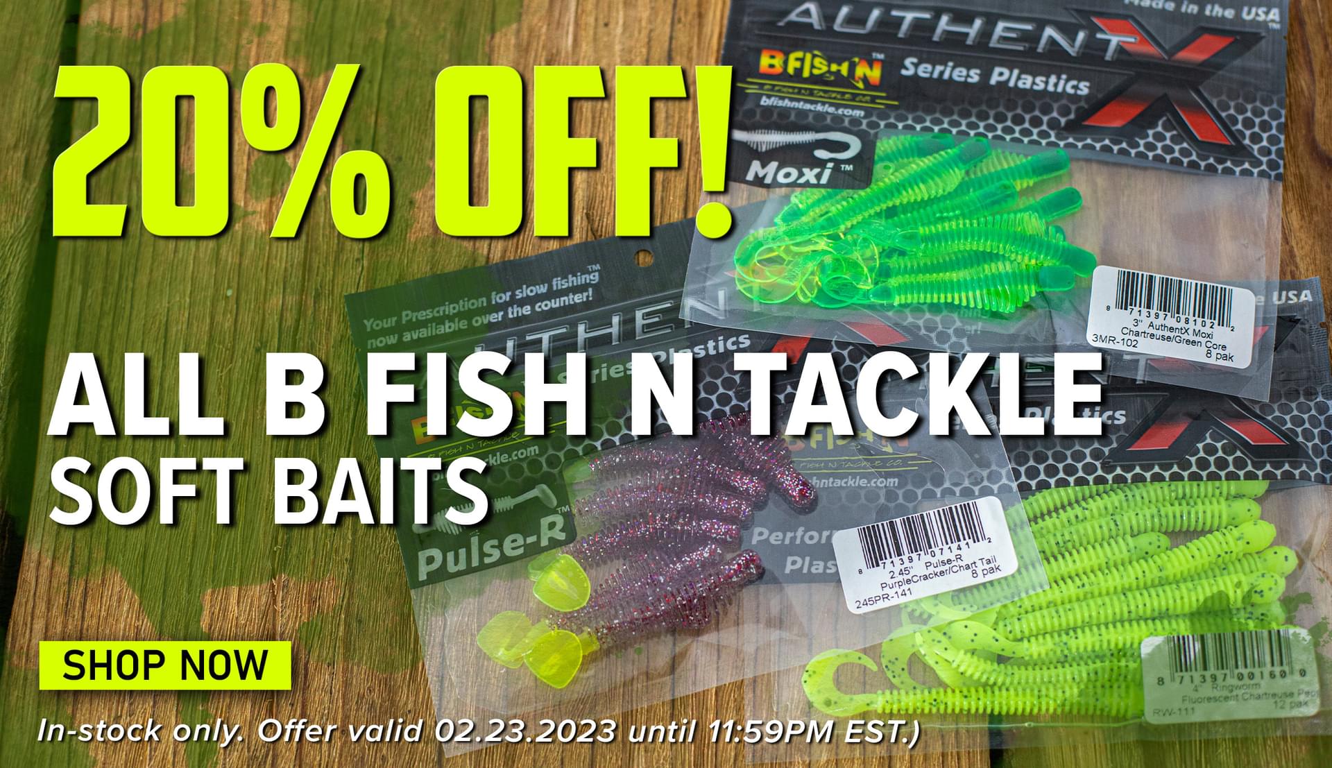 20% Off! All B Fish N Tackle Soft Baits Shop Now (In-stock only. Offer valid 02.23.2023 until 11:59PM EST.)