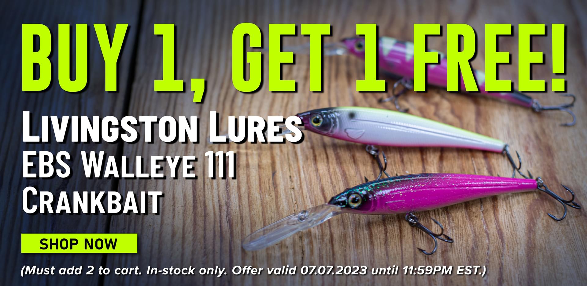 Buy 1, Get 1 Free! Livingston Lures EBS Walleye 111 Crankbait Shop Now (Must add 2 to cart. In-stock only. Offer valid 07.07.2023 until 11:59PM EST.)