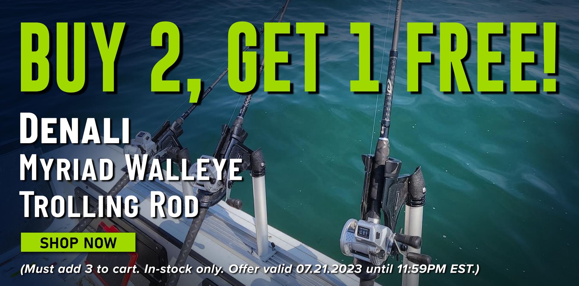 Buy 2, Get 1 Free! Denali Myriad Walleye Trolling Rod Shop Now (Must add 3 to cart. In-stock only. Offer valid 07.21.2023 until 11:59PM EST.)