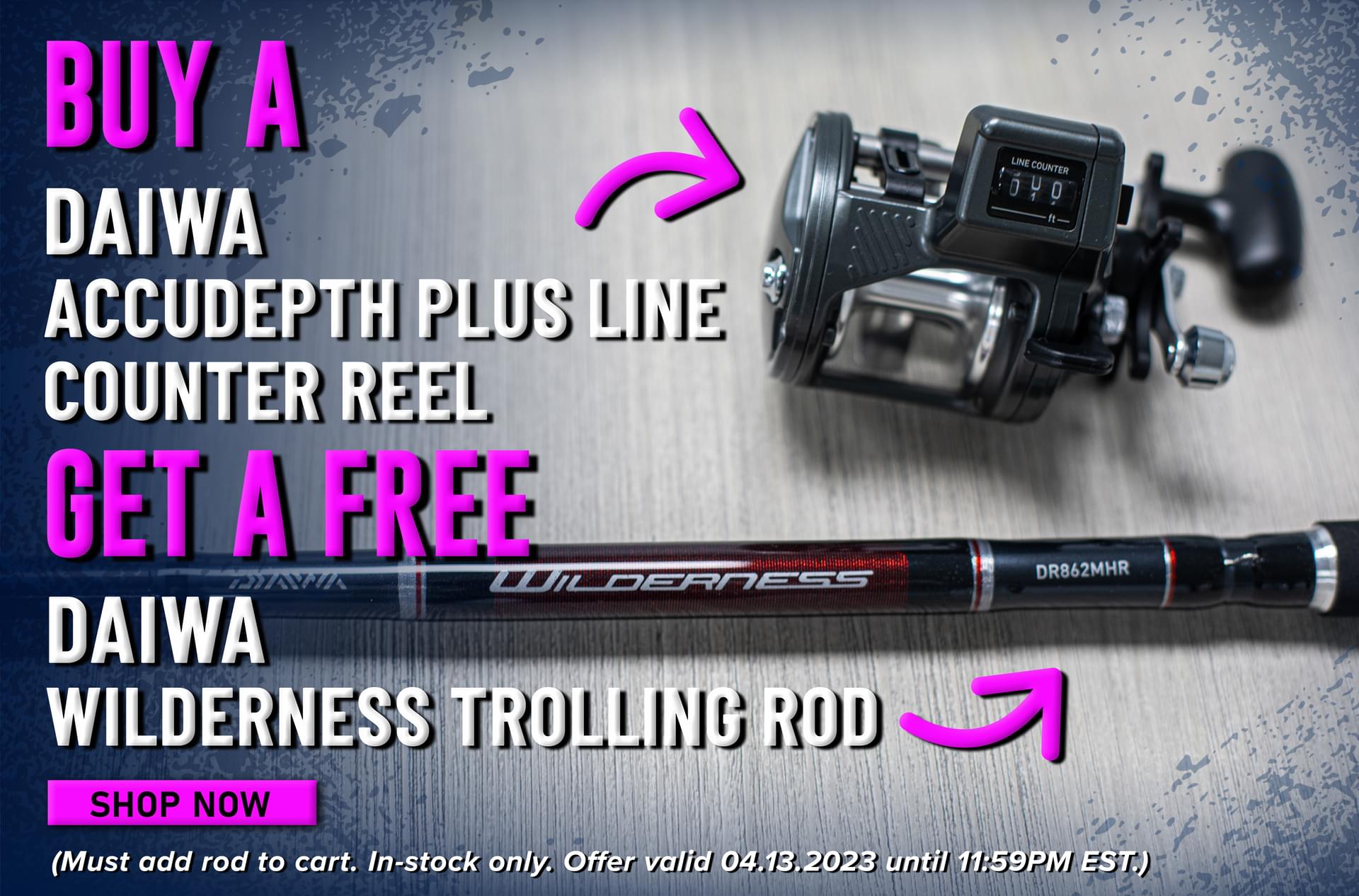 Buy A Daiwa Accudepth Plus Line Counter Reel Get a Free Daiwa Wilderness Trolling Rod Shop Now (Must add rod to cart. In-stock only. Offer valid 04.13.2023 until 11:59PM EST.)