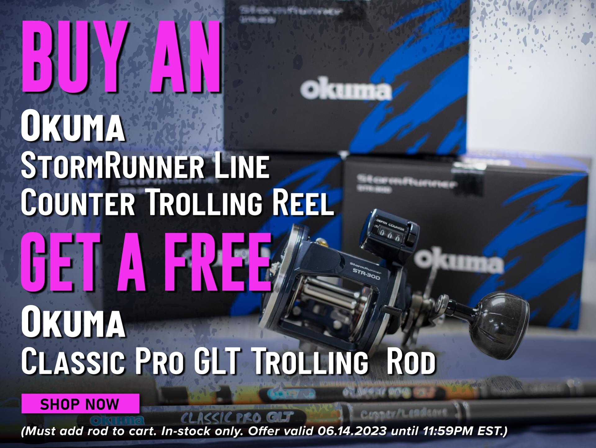 Buy An Okuma StormRunner Line Counter Trolling Reel Get a Free Okuma Pro GLT Trolling Rod Shop Now (Must add Rod to cart. In-stock only. Offer valid 06.14.2023 until 11:59PM EST.)