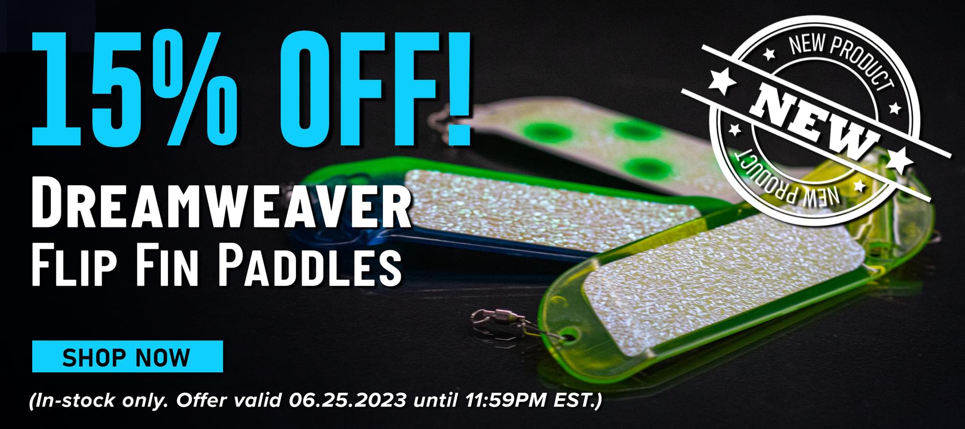 15% Off! New Dreamweaver Flip Fin Paddles Shop Now (In-stock only. Offer valid 06.25.2023 until 11:59PM EST.)