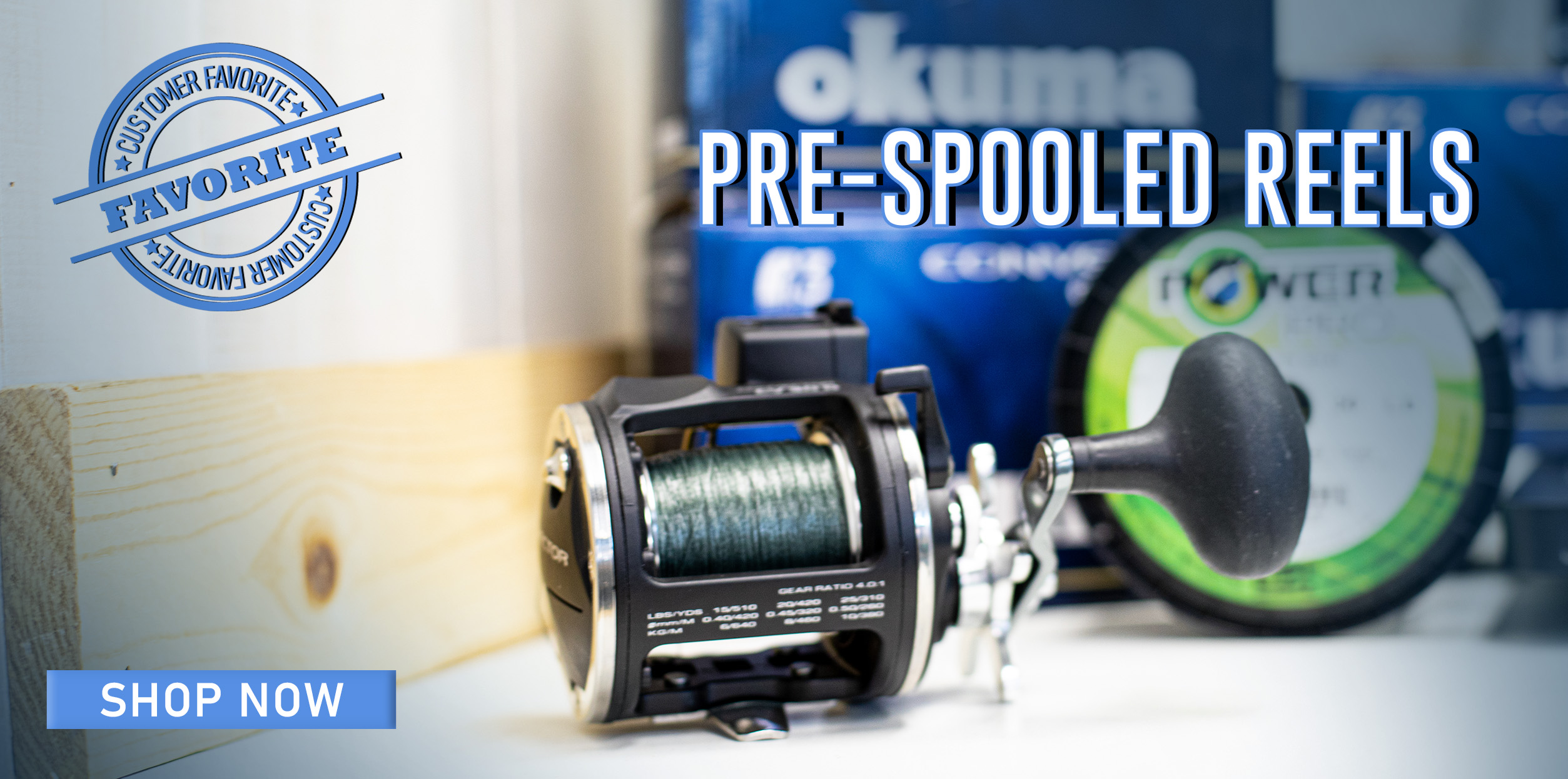 Customer Favorite Pre-Spooled Reels Shop Now