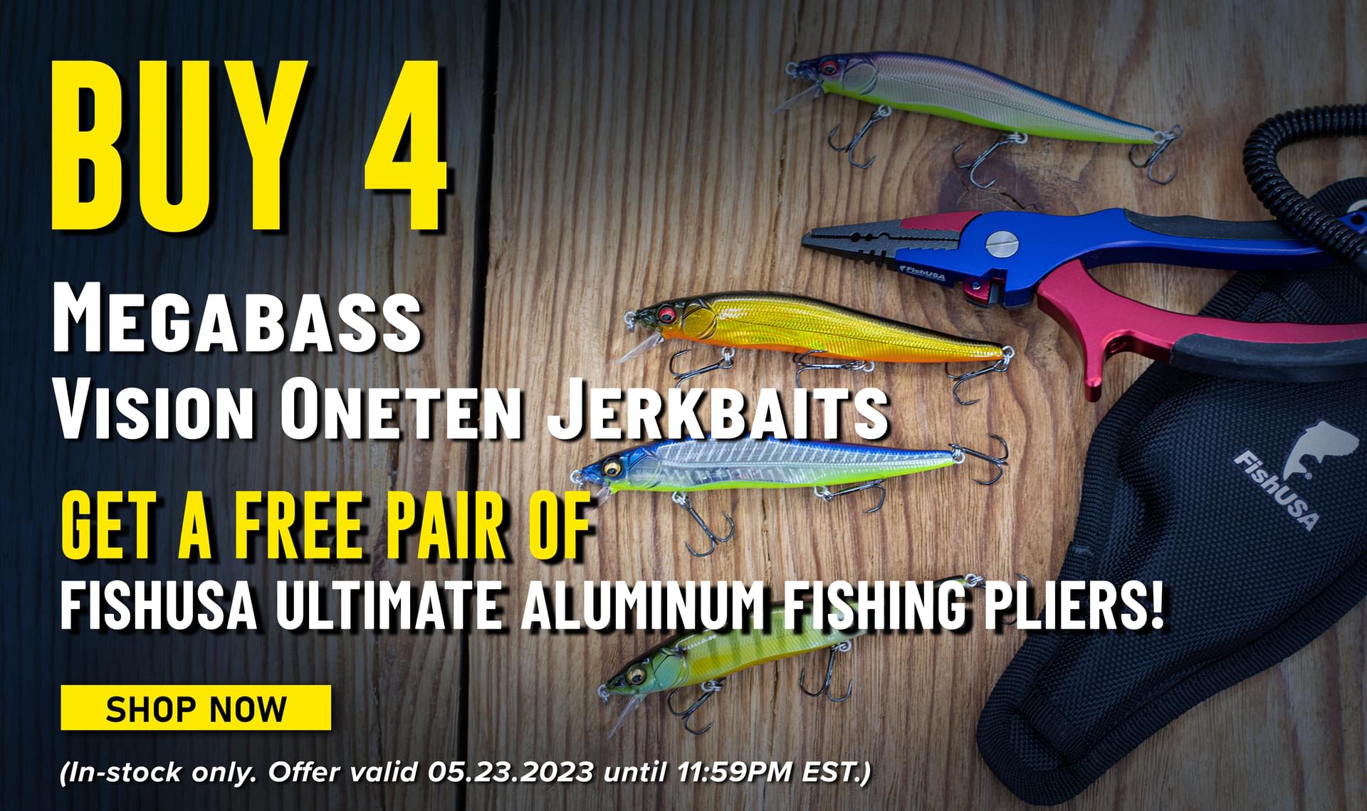 Buy 4 Megabass Vision Oneten Jerkbaits Get a Free Pair of FishUSA Ultimate Aluminum Fishing Pliers Shop Now (In-stock only. Offer valid 05.23.2023 until 11:59PM EST.)