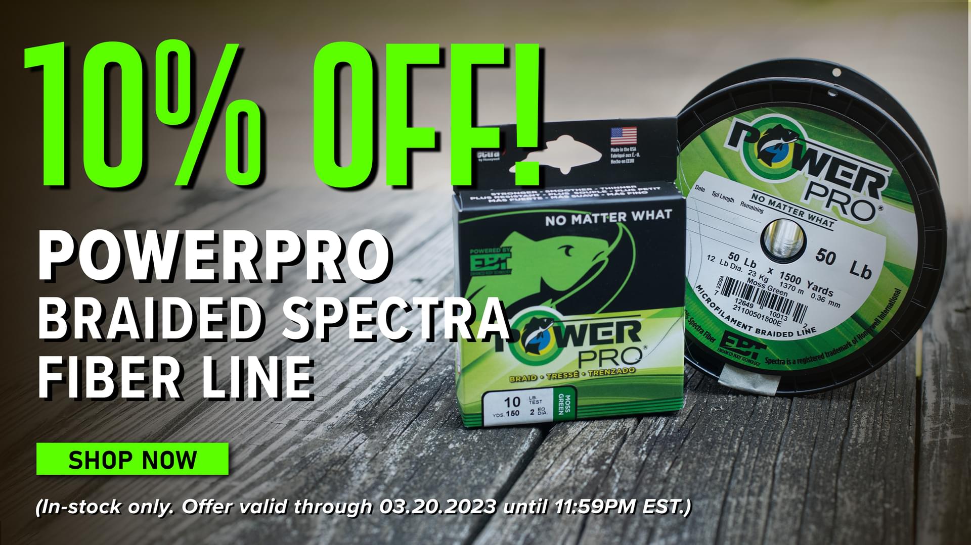 10% Off! Powerpro Braided Spectra Fiber Line Shop Now (In-stock only. Offer valid through 03.20.2023 until 11:59PM EST.)  C i, R RA'DED Ty resT 2 5ia 160 YDS 
