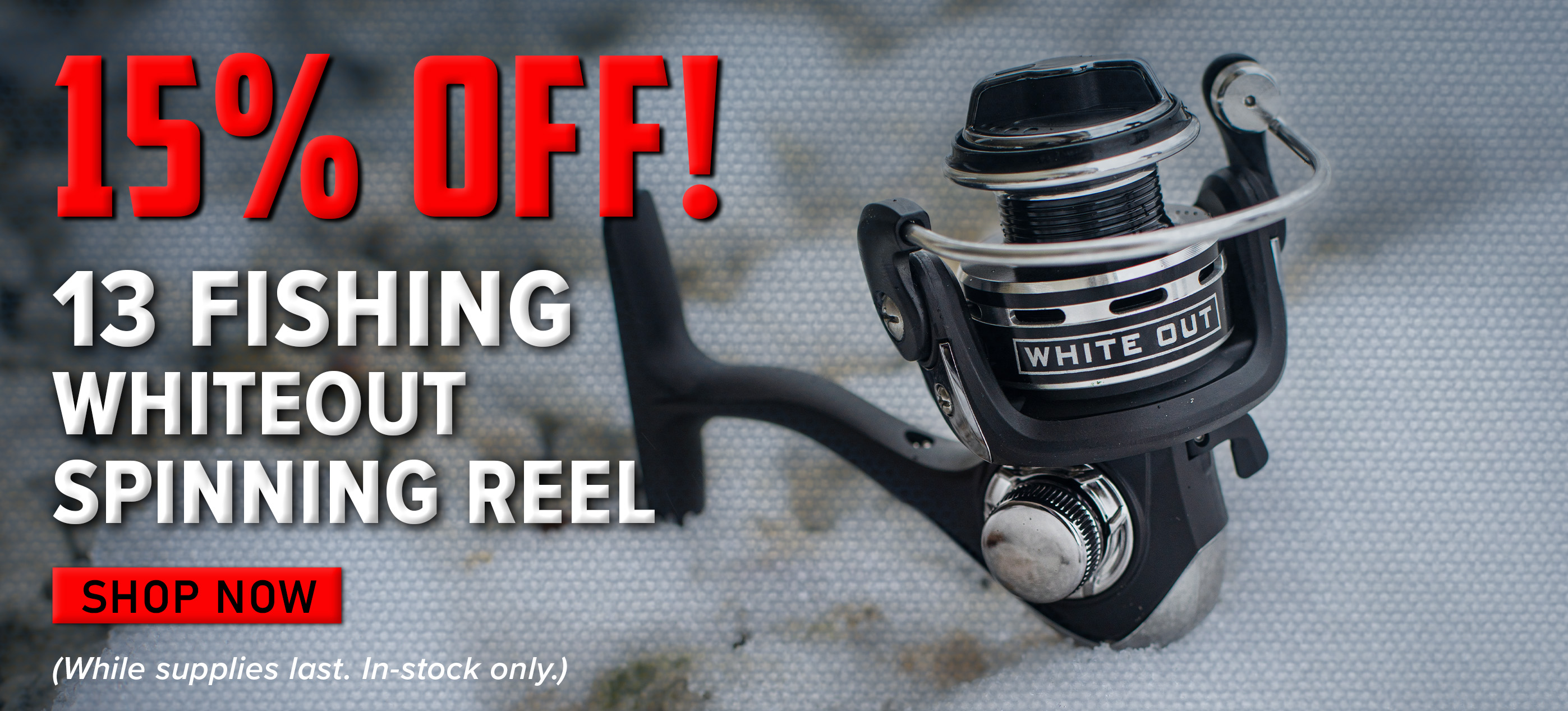 15% Off! 13 Fishing Whiteout Spinning Reel Shop Now (While supplies last. In-stock only.)