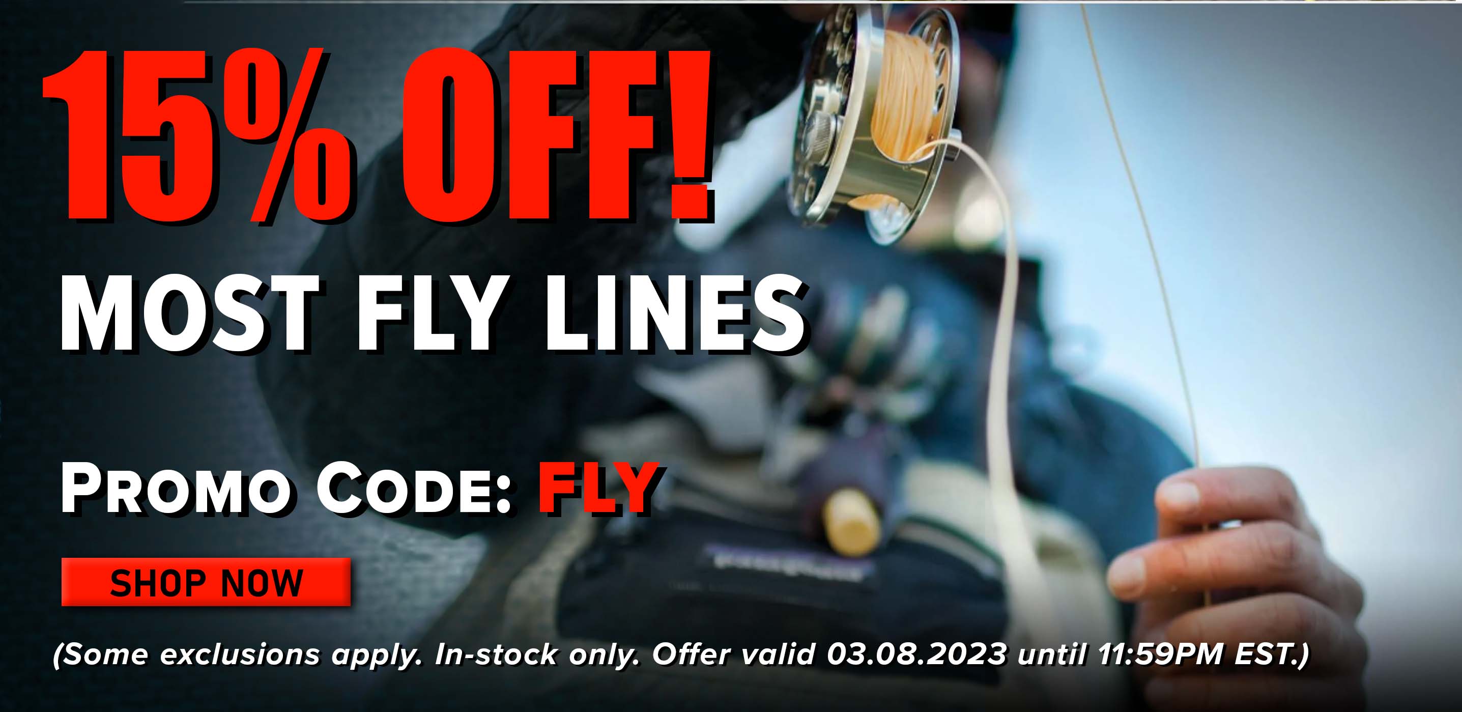 15% Off! Most Fly Lines Promo Code: FLY Shop Now (Some exclusions apply. In-stock only. Offer valid 03.08.2023 until 11:59 PM EST.)