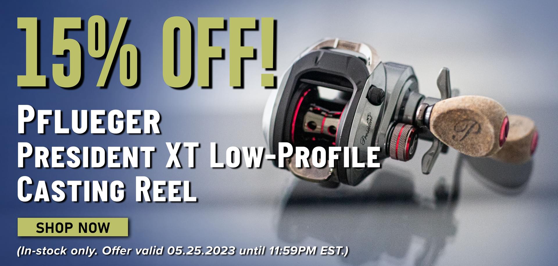 15% Off! Pflueger President XT Low-Profile Casting Reel Shop Now (In-stock only. Offer valid 05.25.2023 until 11:59PM EST.)