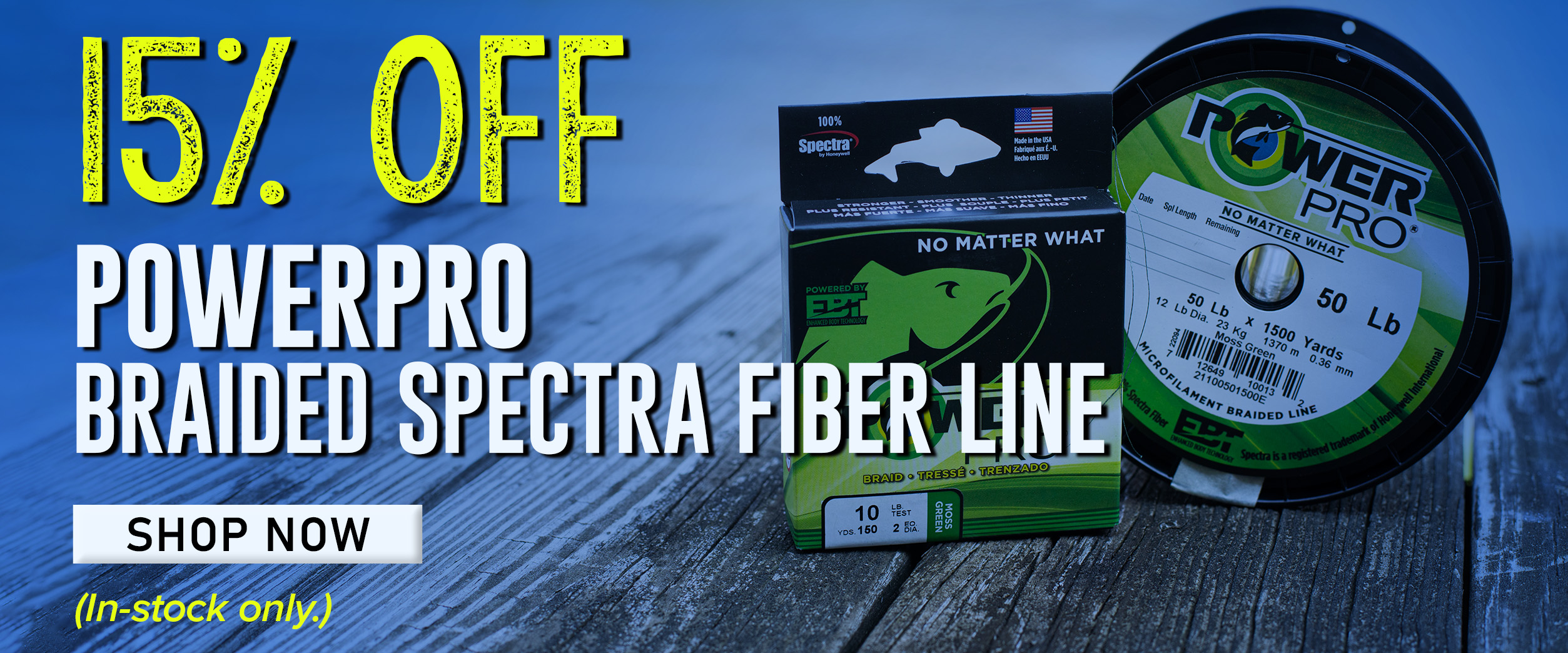 15% Off PowerPro Braided Spectra Fiber Line Shop Now (In-stock only.)