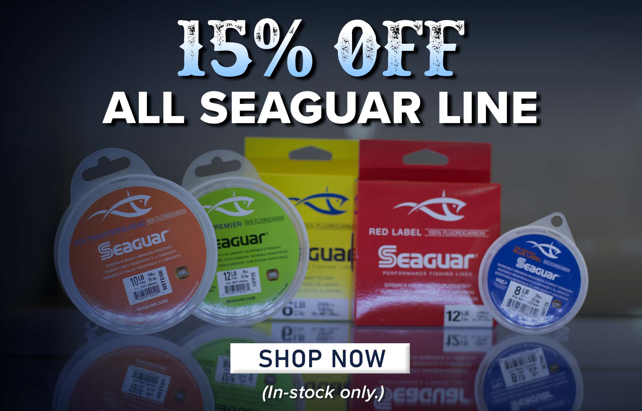 15% Off All Seaguar Line Shop Now (In-stock only.)