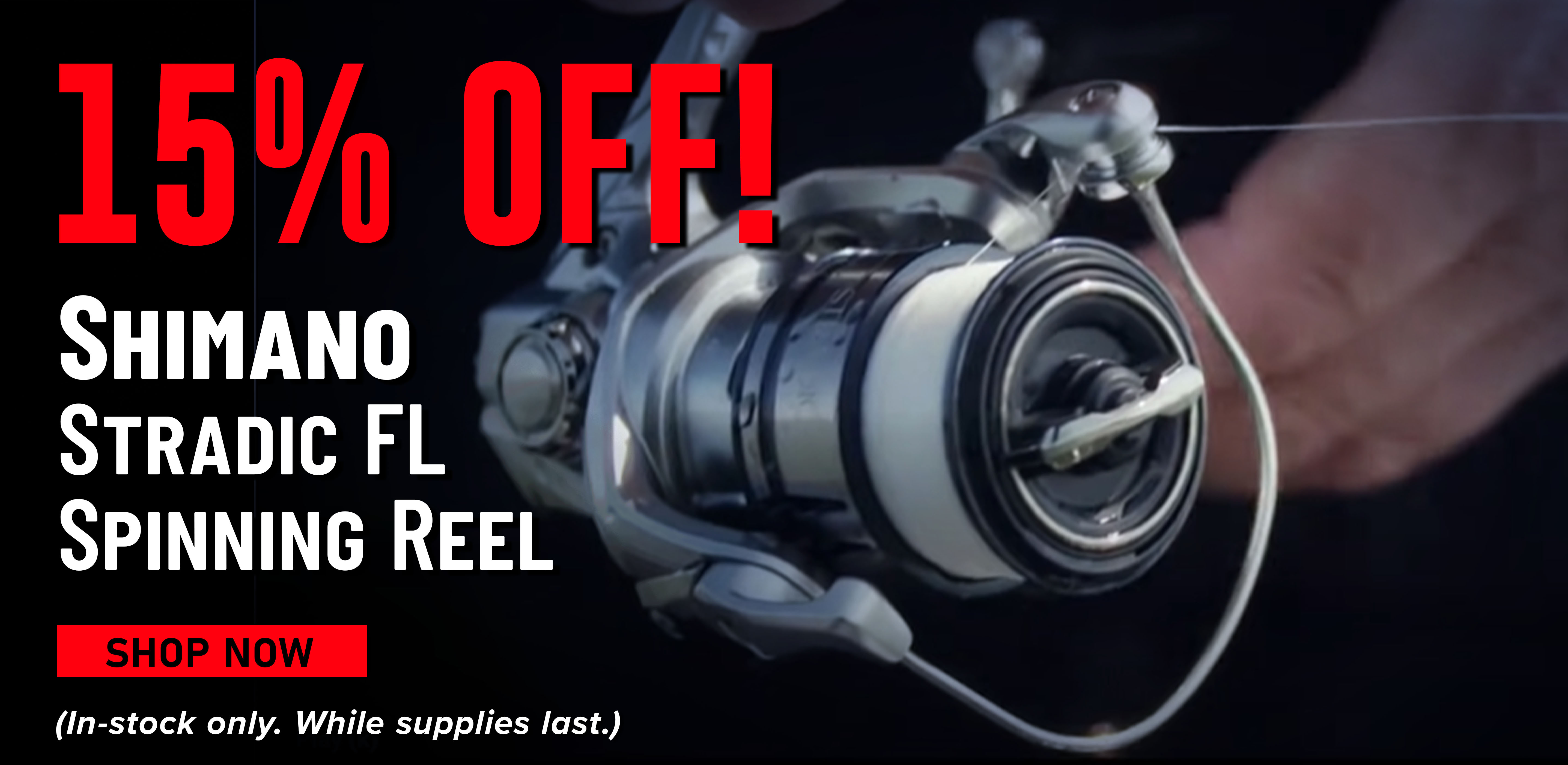 15% Off! Shimano Stradic FL Spinning Reel Shop Now (In-stock only. While supplies last.)