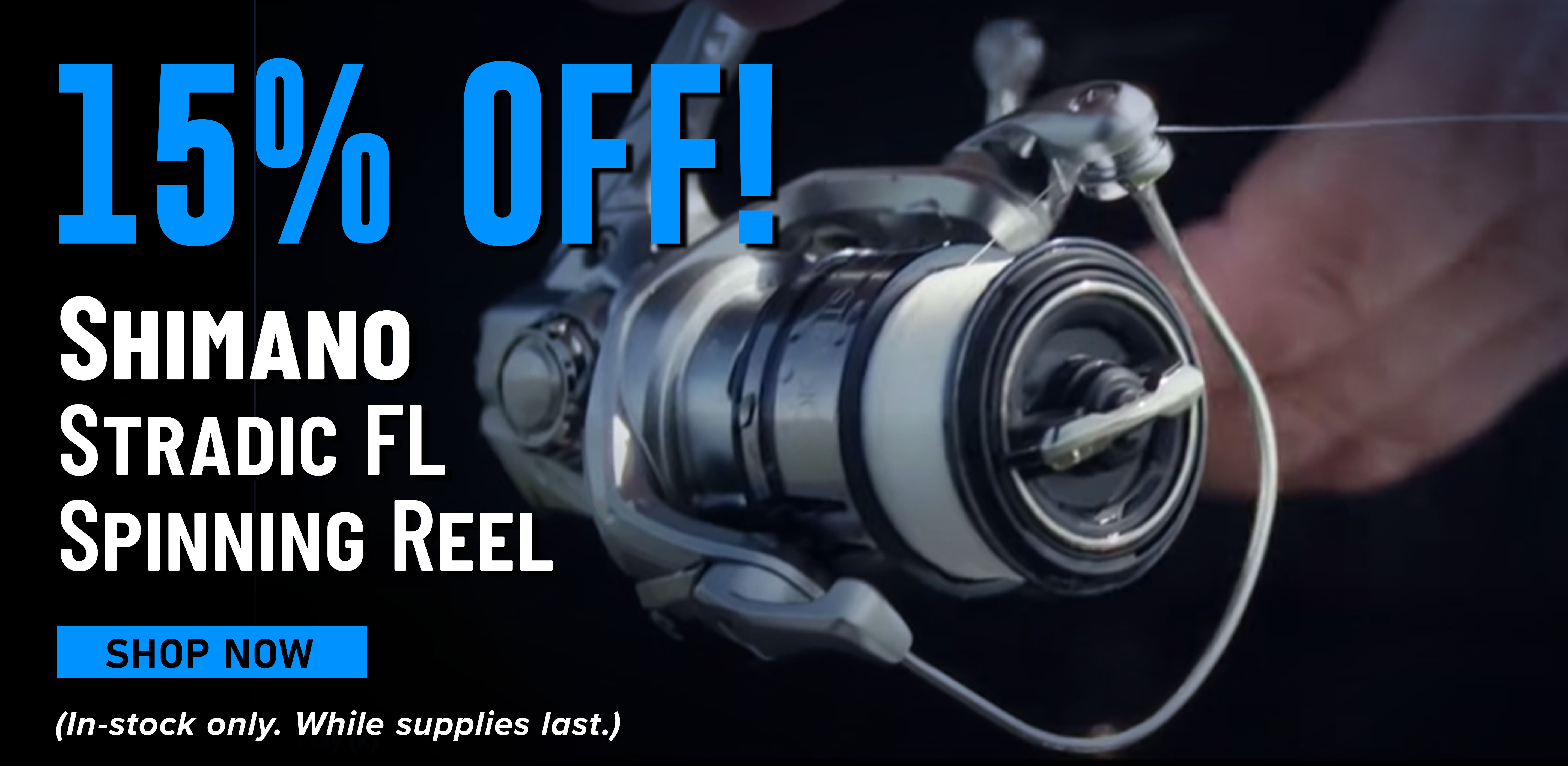 15% Off! Shimano Stradic FL Spinning Reel Shop Now (In-stock only. While supplies last.)