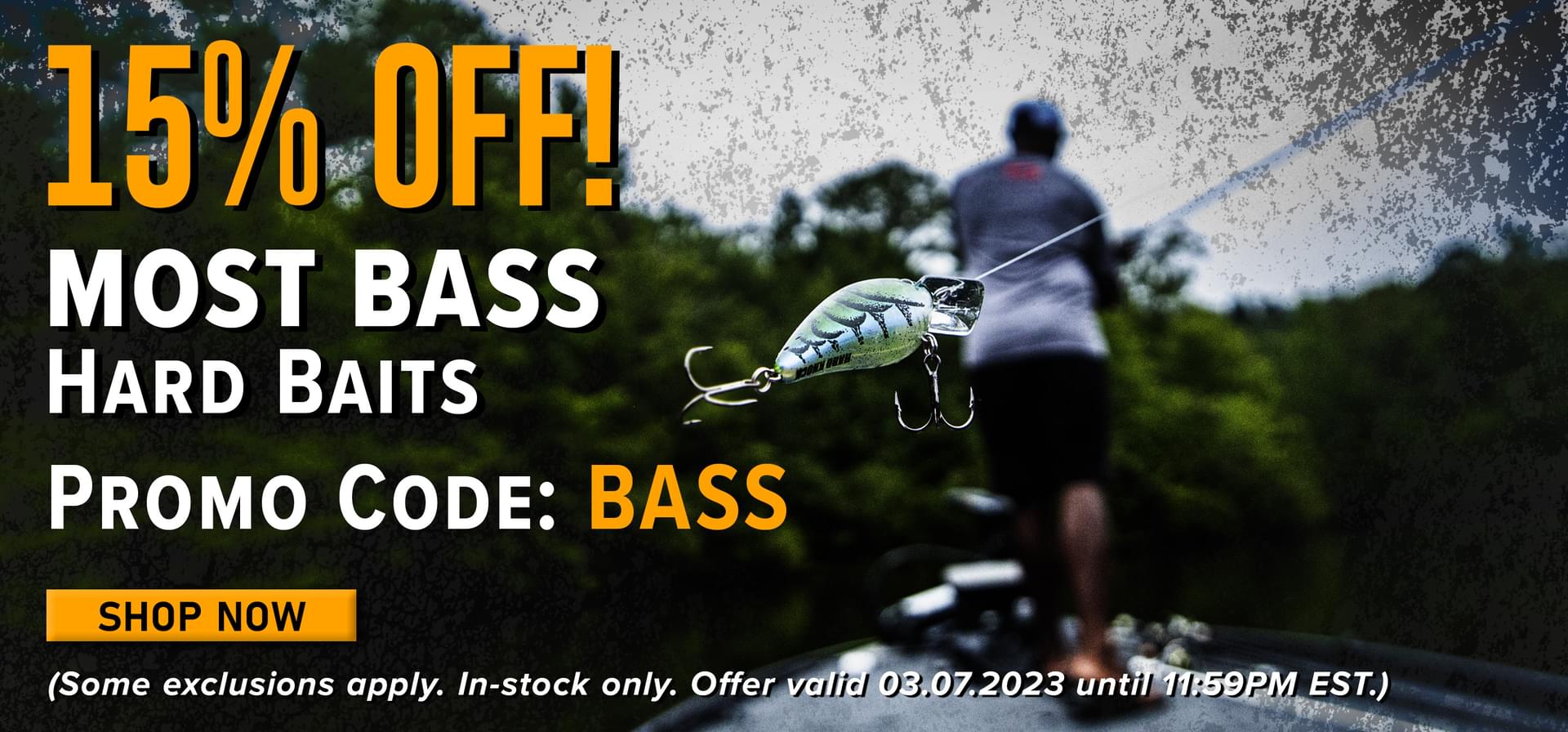 15% Off! Most Bass Hard Baits Promo Code: BASS Shop Now (Some exclusions apply. In-stock only. Offer valid 03.07.2023 until 11:59PM EST.)