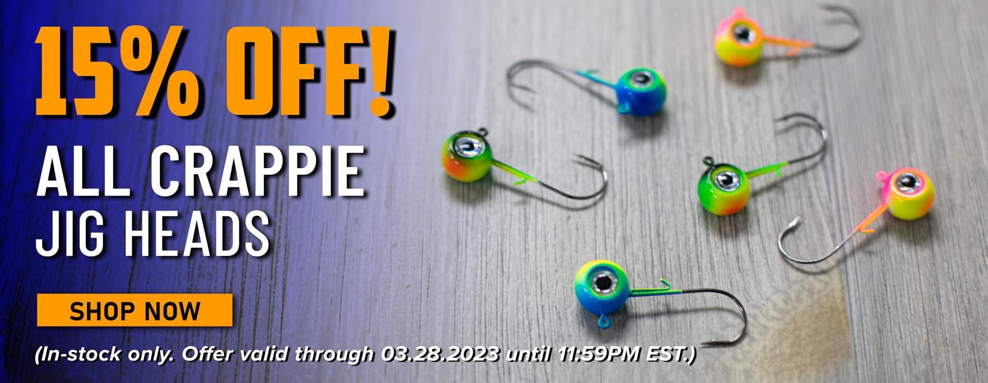 15% Off! All Crappie Jig Heads Shop Now (In-stock only. Offer valid through 03.28.2023 until 11:59PM EST.)