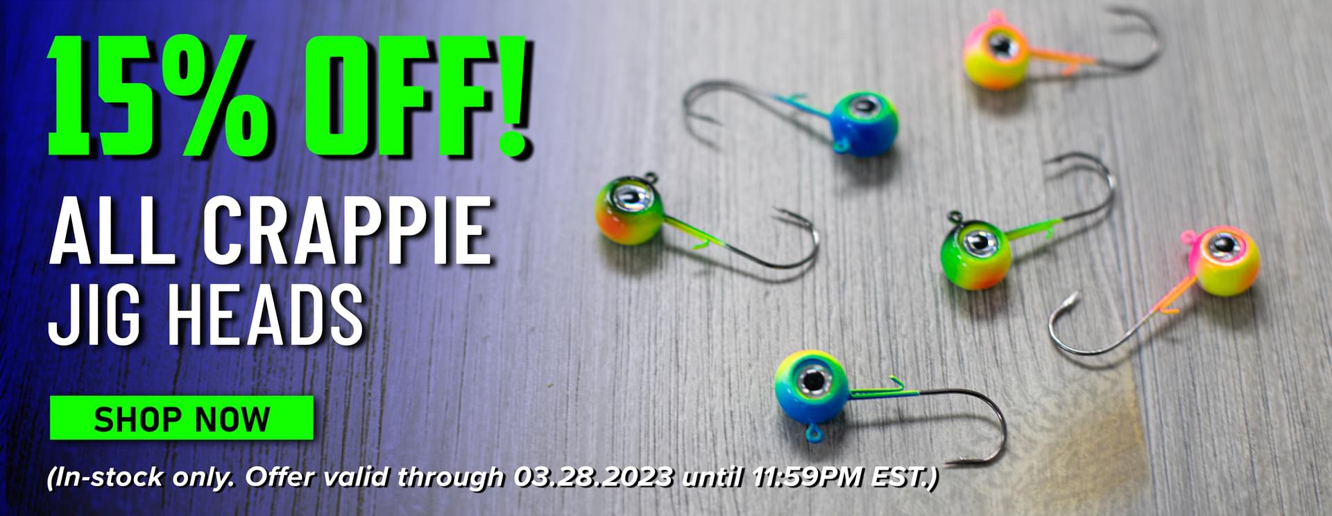 15% Off! All Crappie Jig Heads Shop Now (In-stock only. Offer valid through 03.28.2023 until 11:59PM EST.)