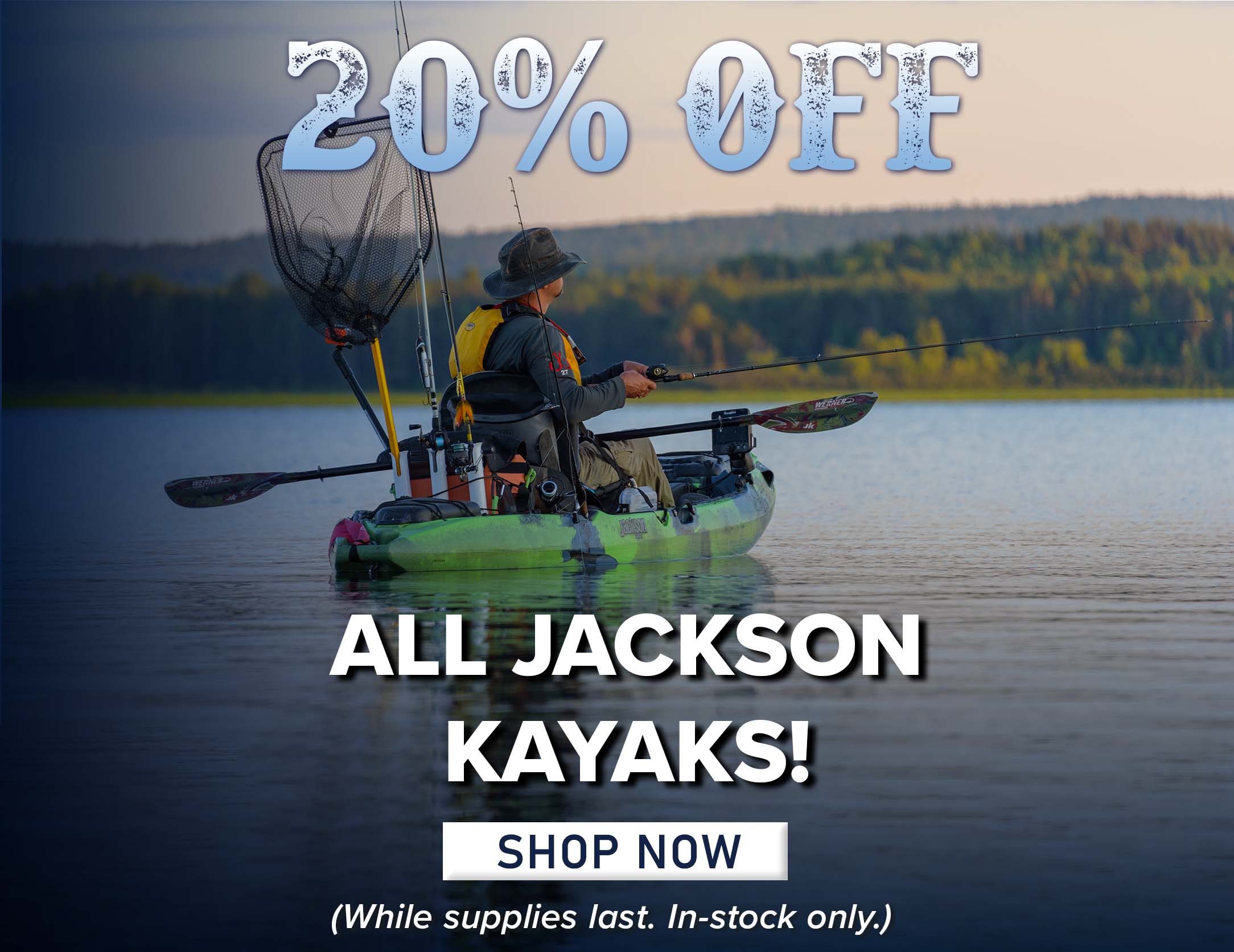 20% Off All Jackson Kayaks! Shop Now (While supplies last. In-stock only.)