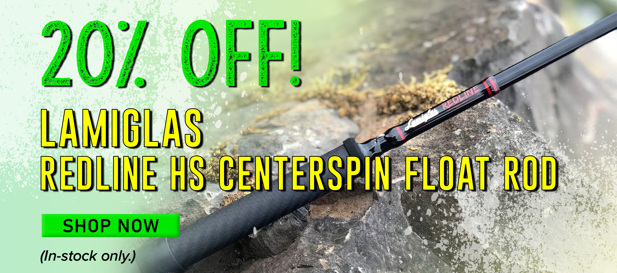 20% Off! Lamiglas Redline HS CenterSpin Float Rod Shop Now (In-stock only.)