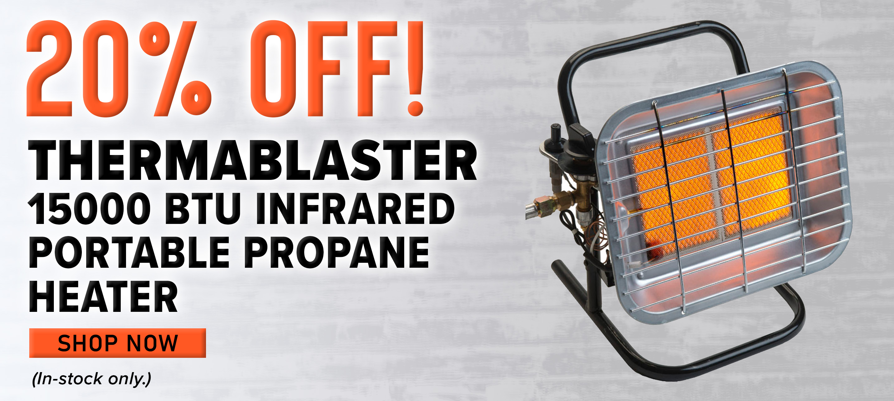 20% Off ! Thermablaster 15000 Btu Infrared portable propane heater Shop Now (In-stock only.)