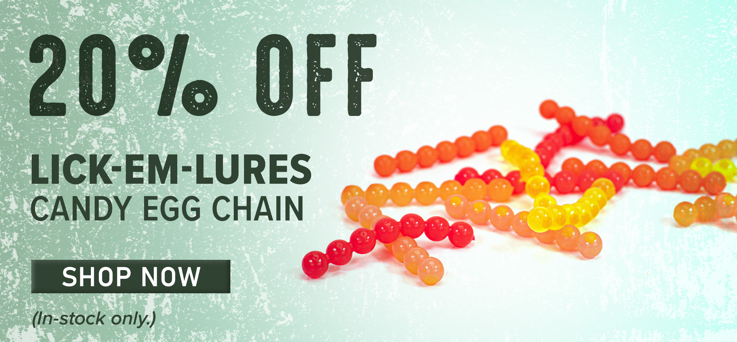 20% Off Lick-Em-Lures Candy Egg Chain Shop Now (In-stock only.)