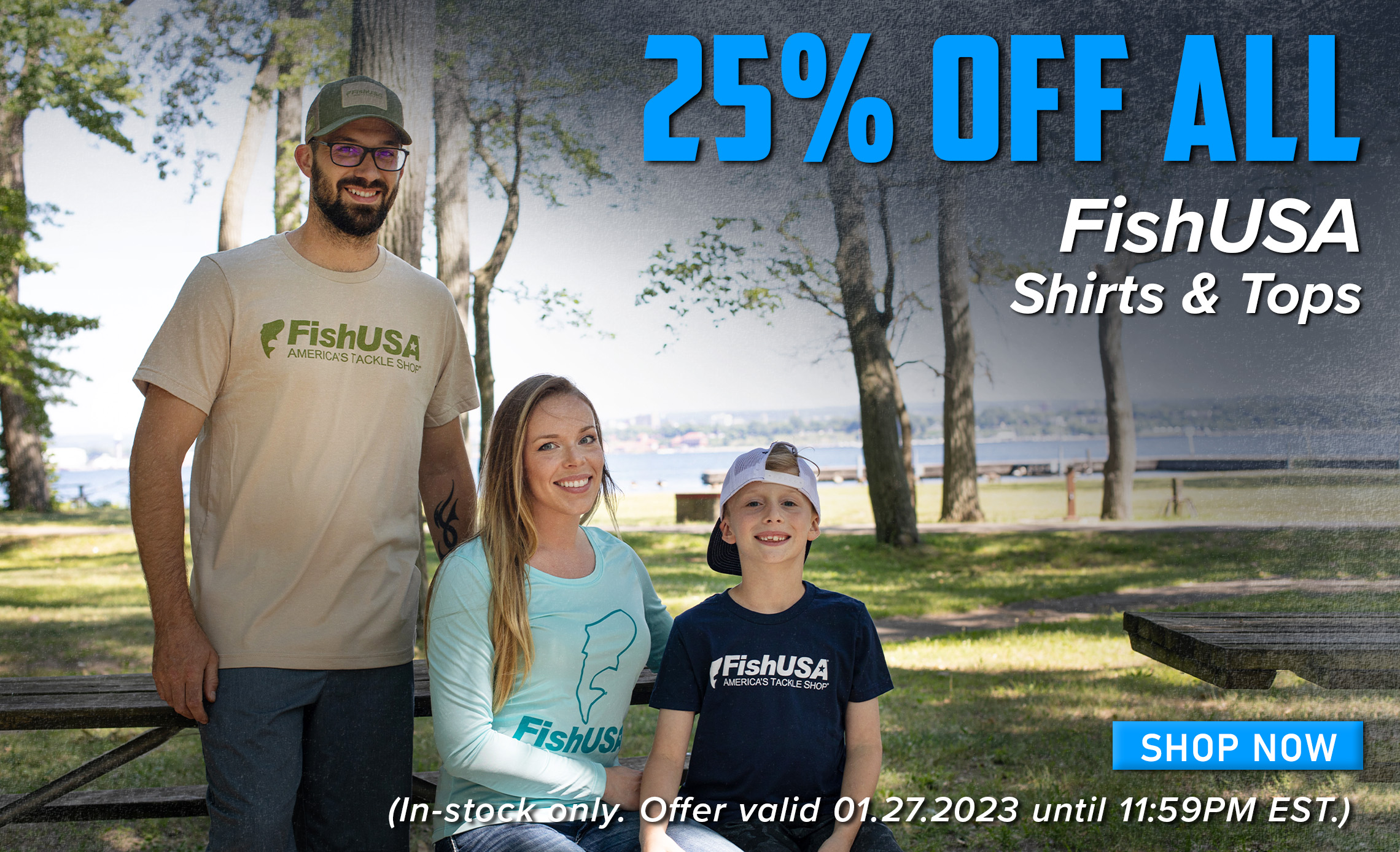 25% Off All FishUSA Shirts & Tops Shop Now (In-stock only. Offer valid 01.27.2023 until 11:59PM EST.)