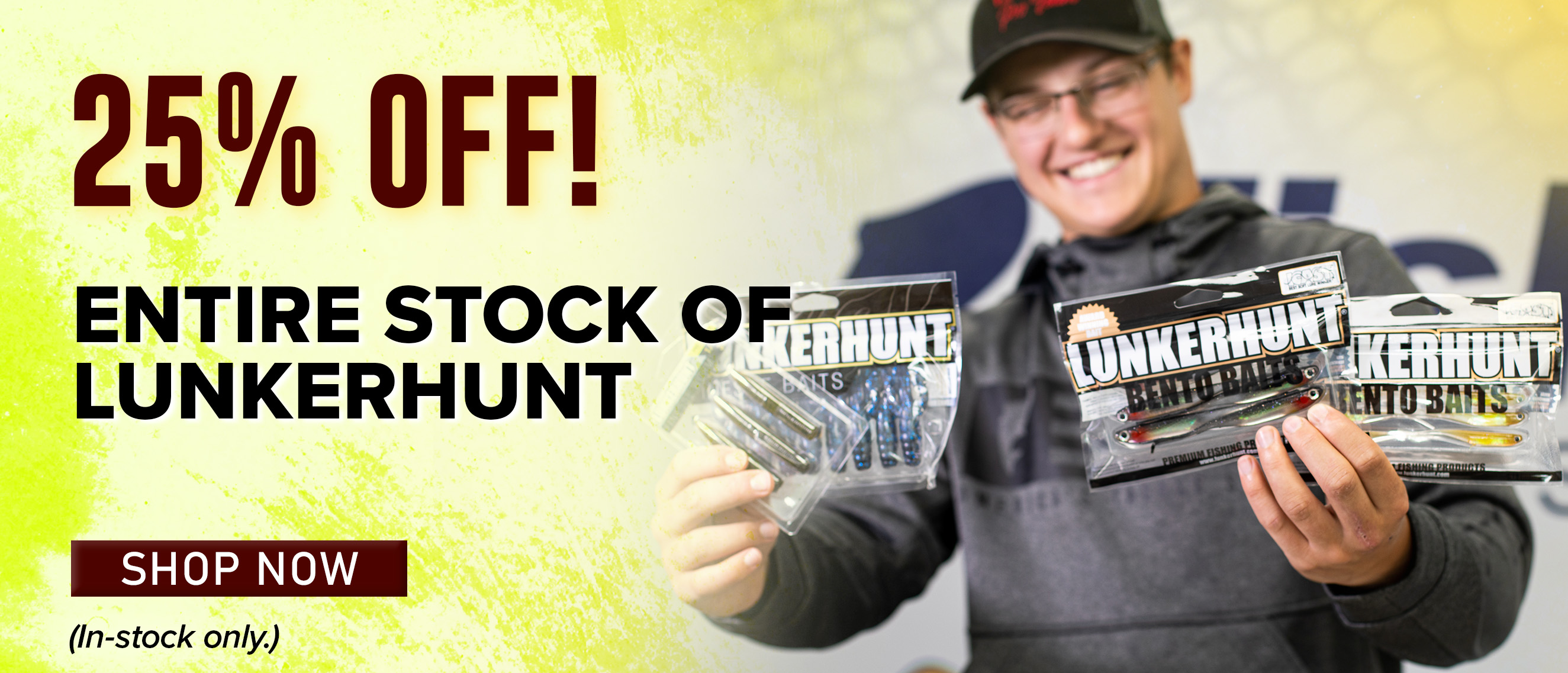 25% Off Entire Stock of Lunkerhunt Shop Now (In-stock only.)