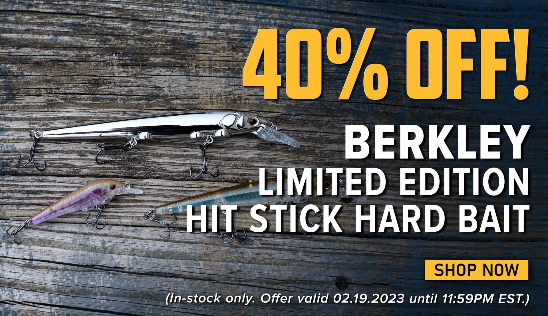 40% Off! Berkley Limited Edition Hit Stick Hard Bait Shop Now (In-stock only. Offer valid 02.19.2023 until 11:59PM EST.)