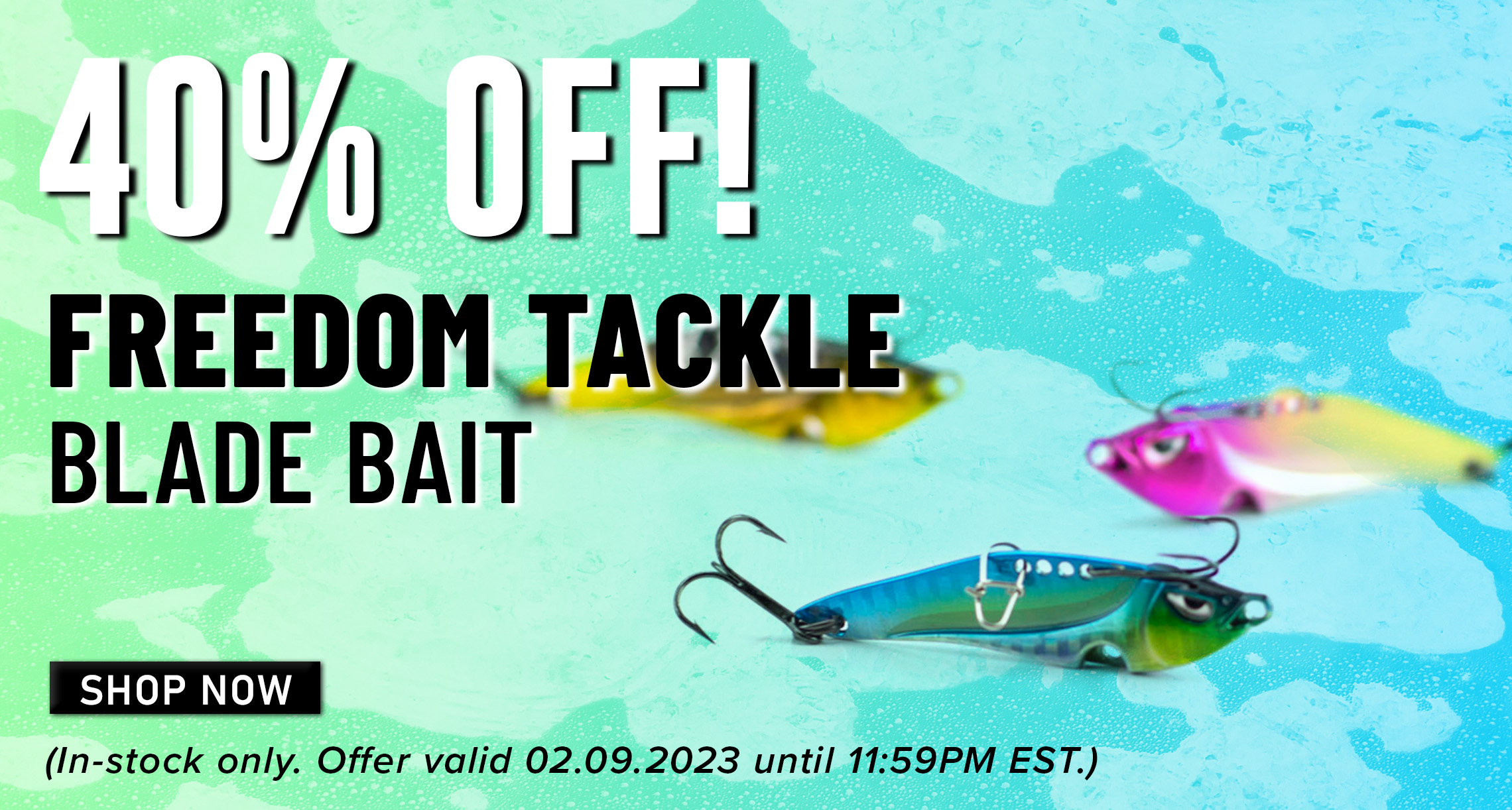 40% Off! Freedom Tackle Blade Bait Shop Now (In-stock only. Offer valid 02.09.2023 until 11:59PM est.)