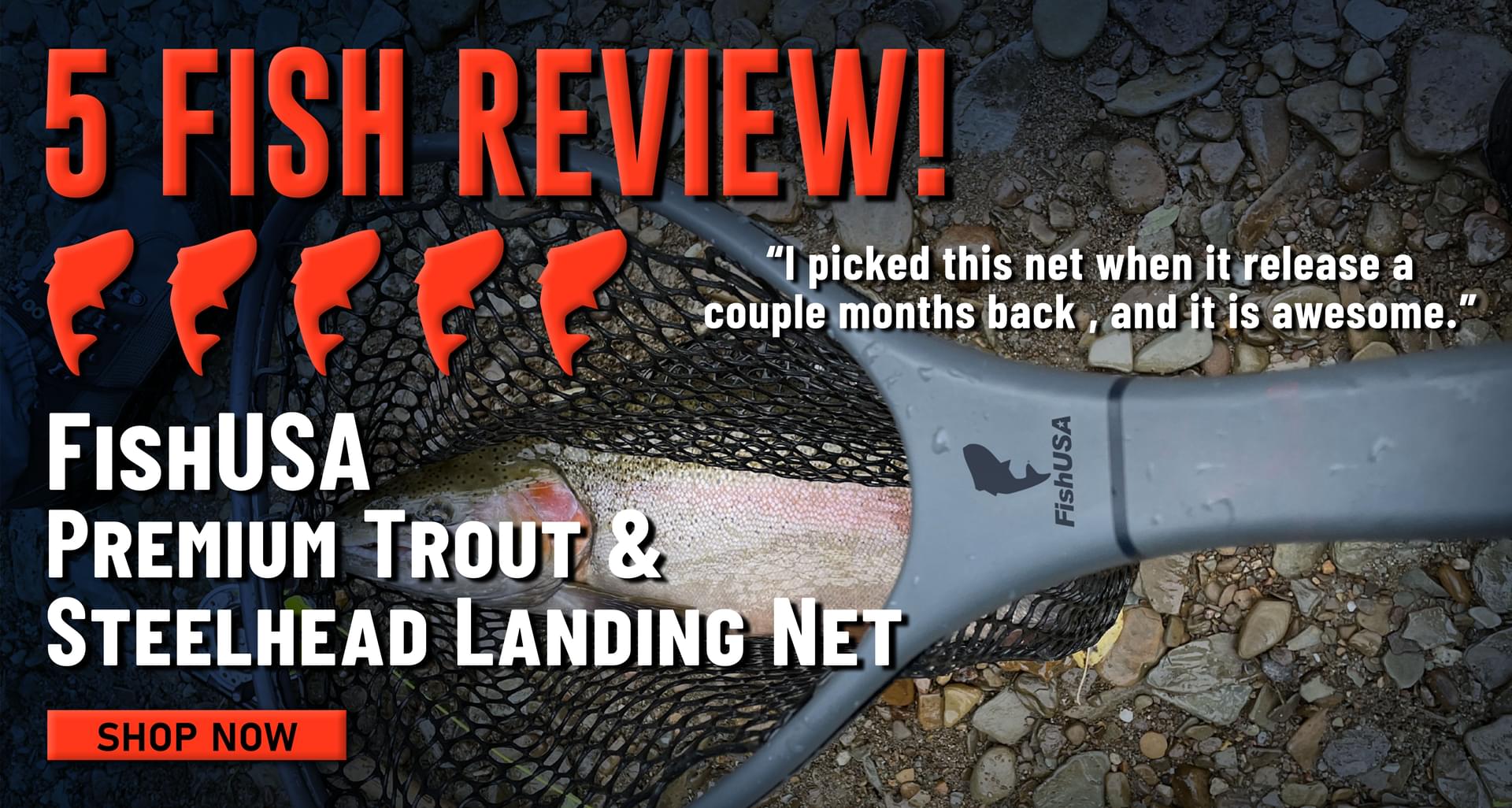 5 Fish Review! FishUSA Premium Trout & Steelhead Landing Net I picked this net when it release a a couple months back , and it is awesome. Shop Now