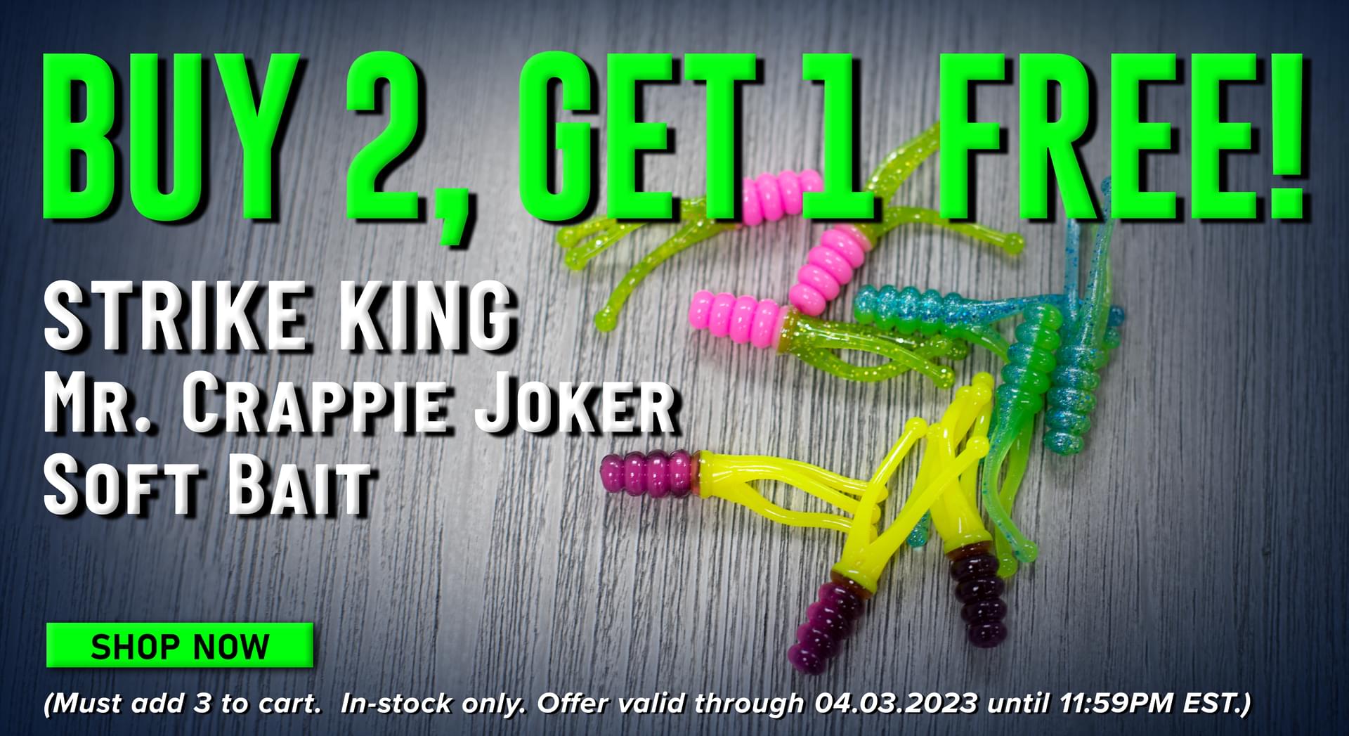 Buy 2, Get 1 Free! Strike King Mr. Crappie Joker Soft Bait Shop Now (Must add 3 to cart. In-stock only. Offer valid through 04.03.2023 until 11:59PM EST.)