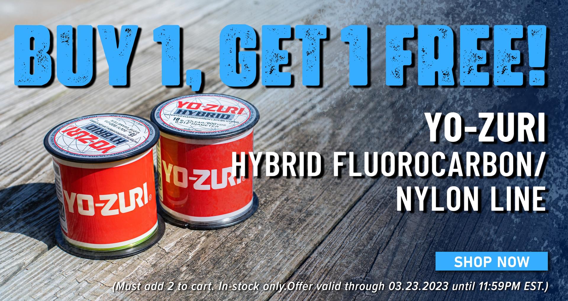 Buy 1, Get 1 Free! Yo-Zuri Hybrid Fluorocarbon / Nylon Line Shop Now (Must add 2 to cart. In-stock only. Offer valid through 03.23.2023 until 11:59PM EST.)