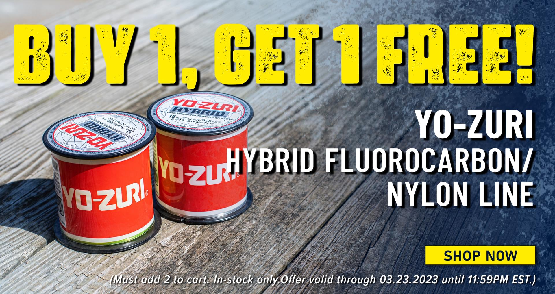 Buy 1, Get 1 Free! Yo-Zuri Hybrid Fluorocarbon / Nylon Line Shop Now (Must add 2 to cart. In-stock only. Offer valid through 03.23.2023 until 11:59PM EST.)