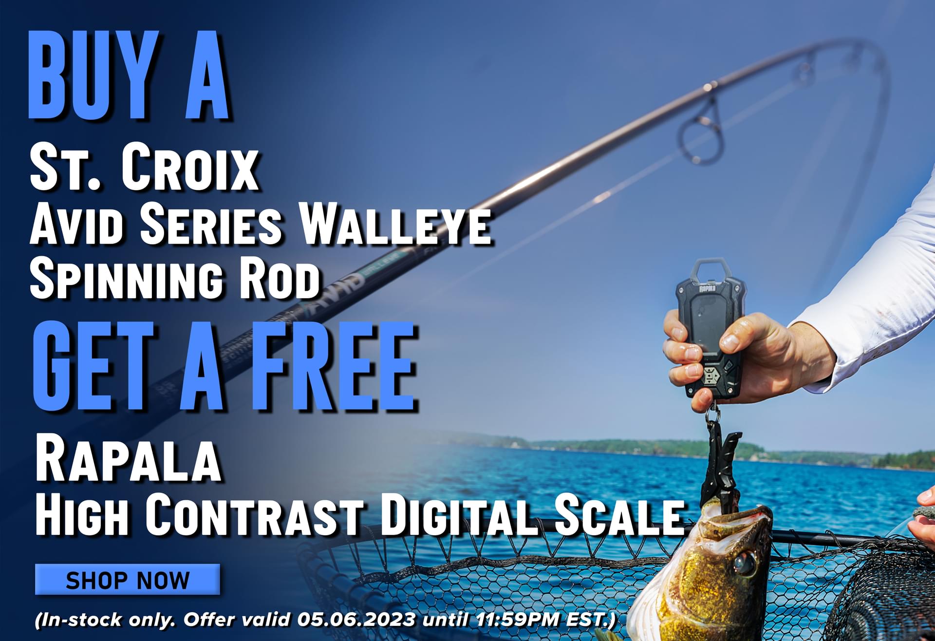 Buy a St. Croix Avid Series Walleye Spinning Rod Get a Free Rapala High Contrast Digital Scale Shop Now (In-stock only. Offer valid 05.06.2023 until 11:59PM EST.)