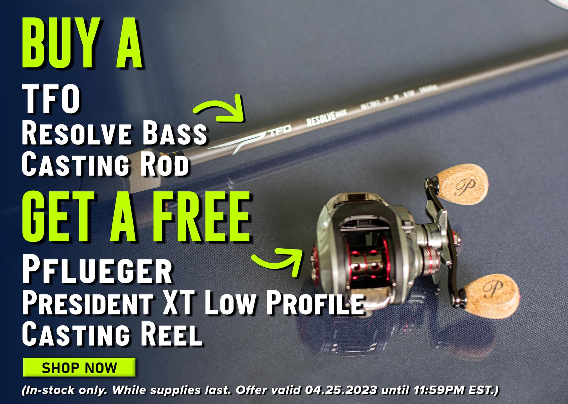 Buy A TFO Resolve Bass Casting Rod Get A Free Pflueger XT Reel Shop Now (Must add reel to cart. In-stock only. Offer valid 04.25.2023 until 11:59PM EST.)