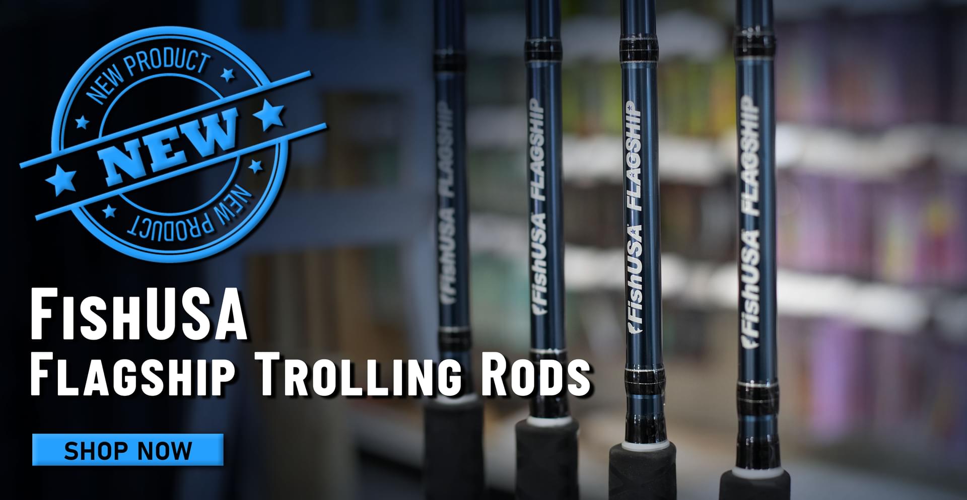 New! FishUSA Flagship Trolling Rods Shop Now