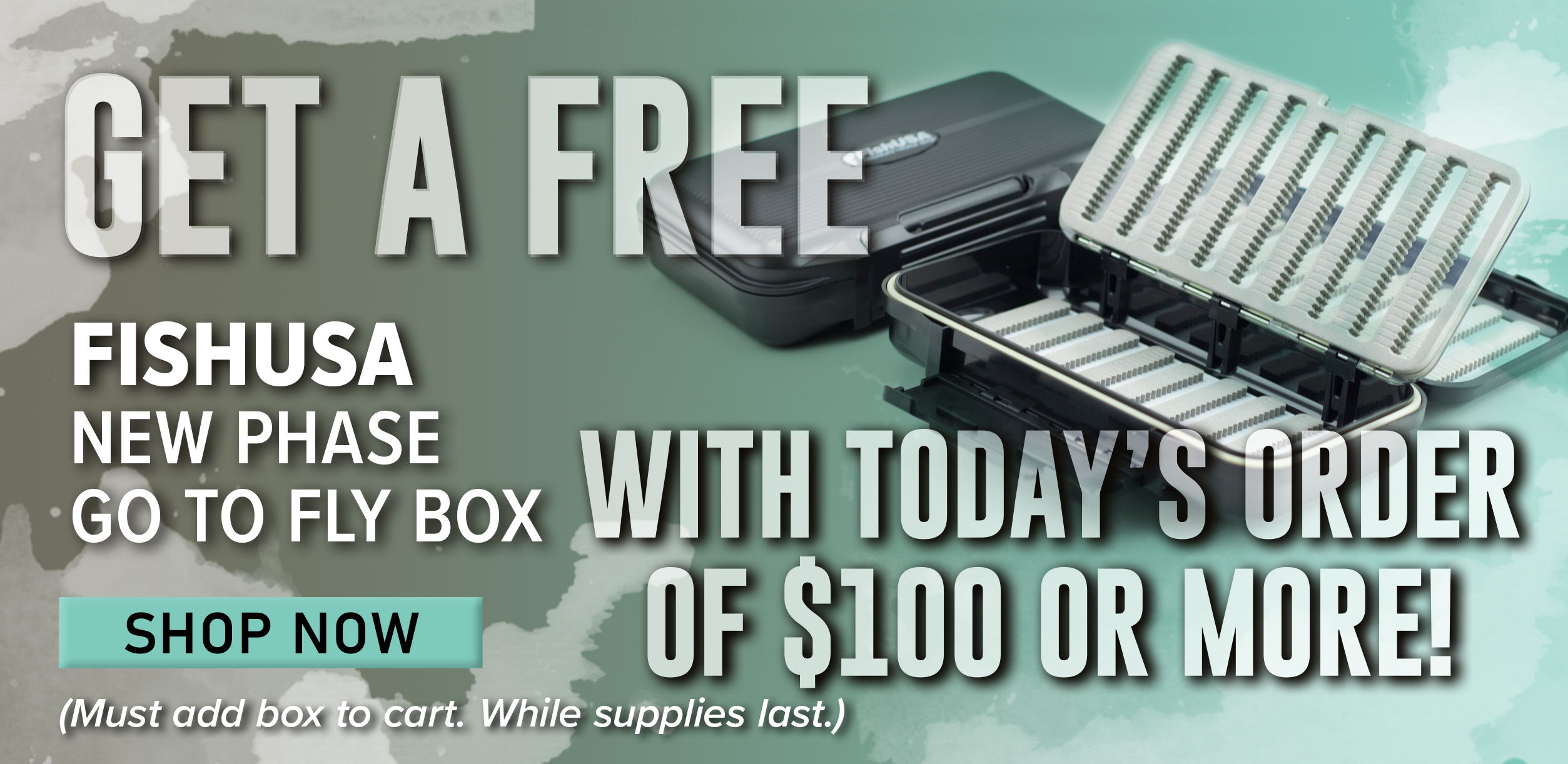 Get a Free FishUSA New Phase Go To Fly Box With Today's Order of $100 or More! Shop Now (Must add box to cart. While supplies last.)