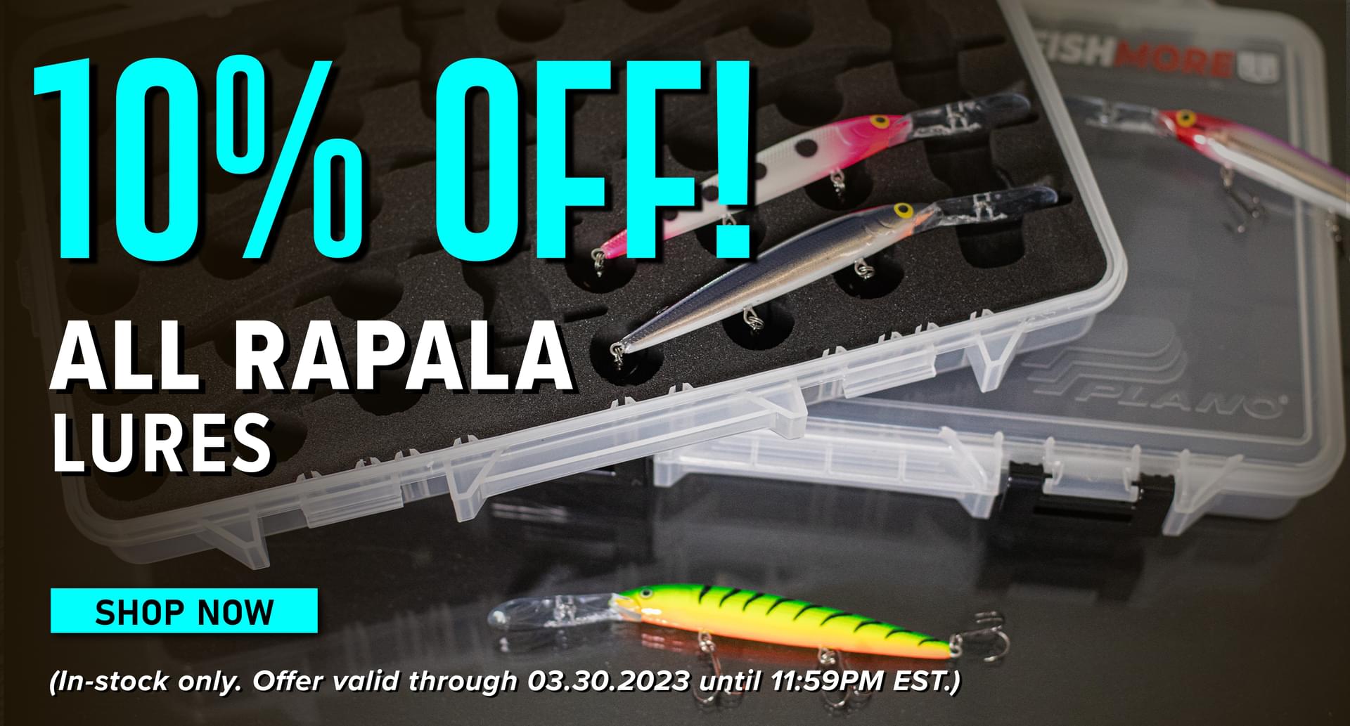 10% Off All Rapala Lures Shop Now (In-stock only. Offer valid through 03.30.23 until 11:59PM EST.)