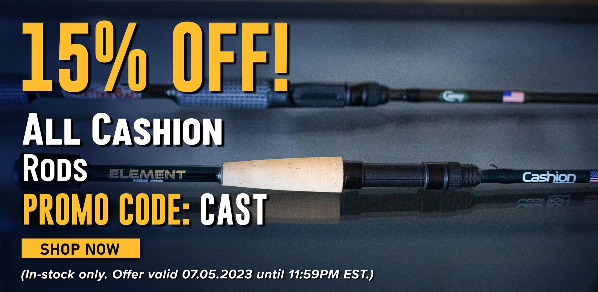 15% Off! All Cashion Rods Promo Code: CAST Shop Now (In-stock only. Offer valid 07.05.2023 until 11:59PM EST.)