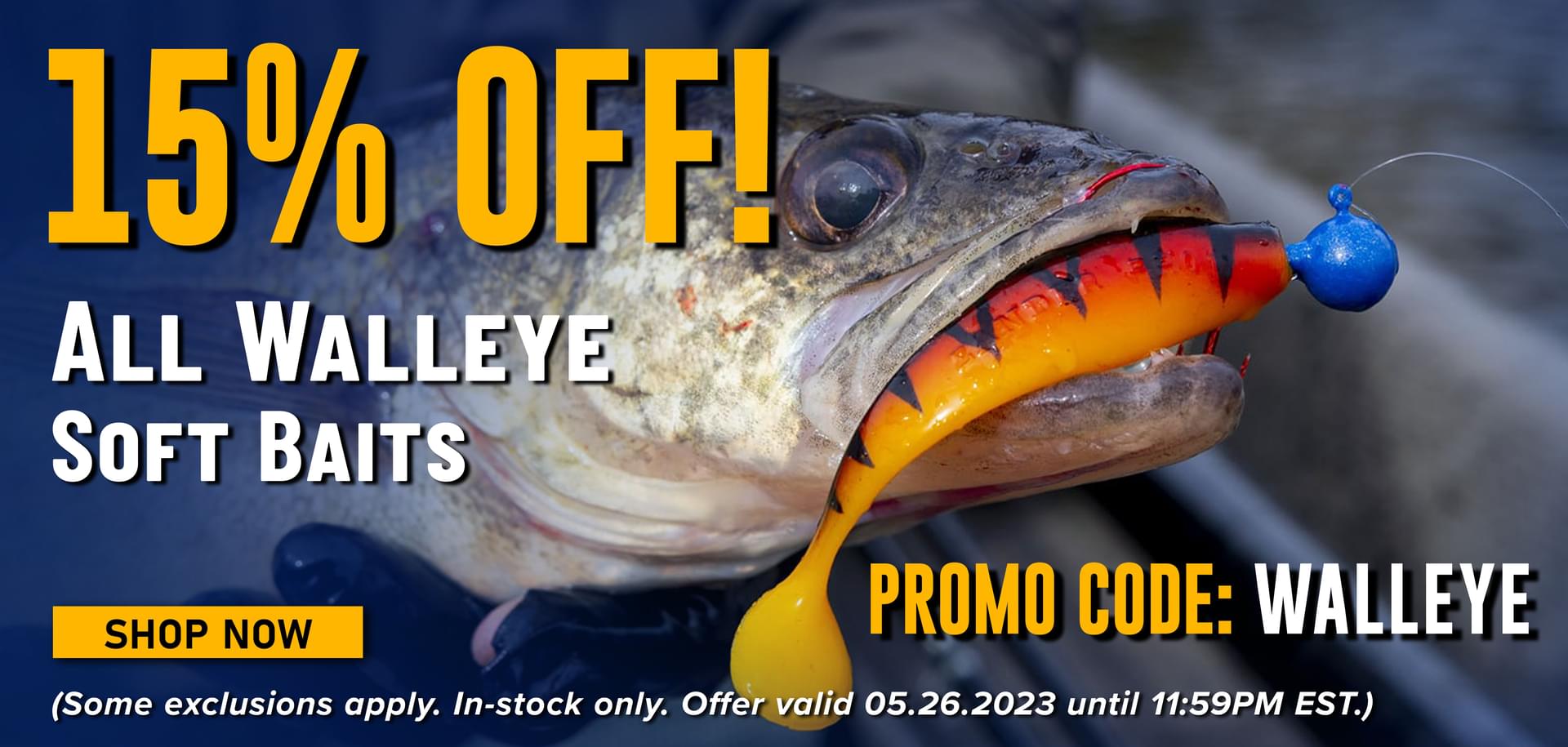 15% Off! All Walleye Soft Baits Promo Code: WALLEYE Shop Now (Some exclusions apply. In-stock only. Offer valid 05.26.2023 until 11:59PM EST.)